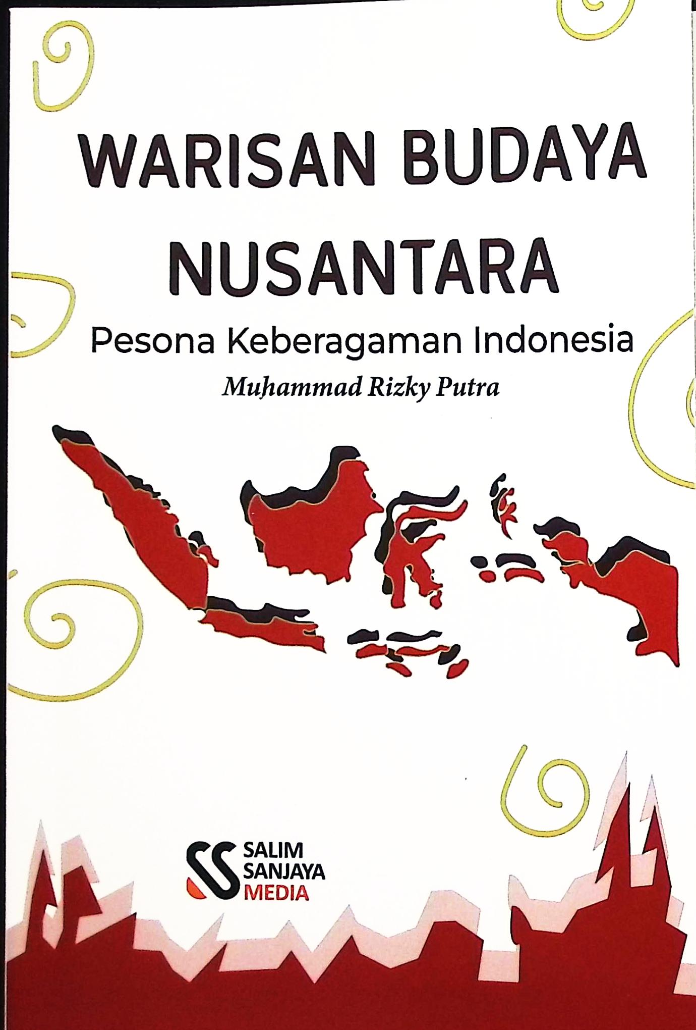 Cover Warisan budaya nusantara pesona keberagaman Indonesia :  seni dan mitos dibaliknya / Muhammad Rizky Putra; editor, Rifan Binar Nusantara