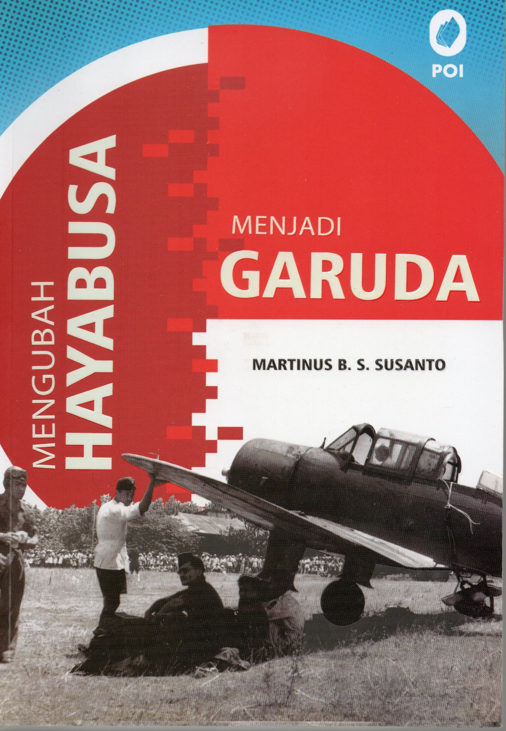Cover Mengubah Hayabusa menjadi Garuda / Martinus B.S. Susanto