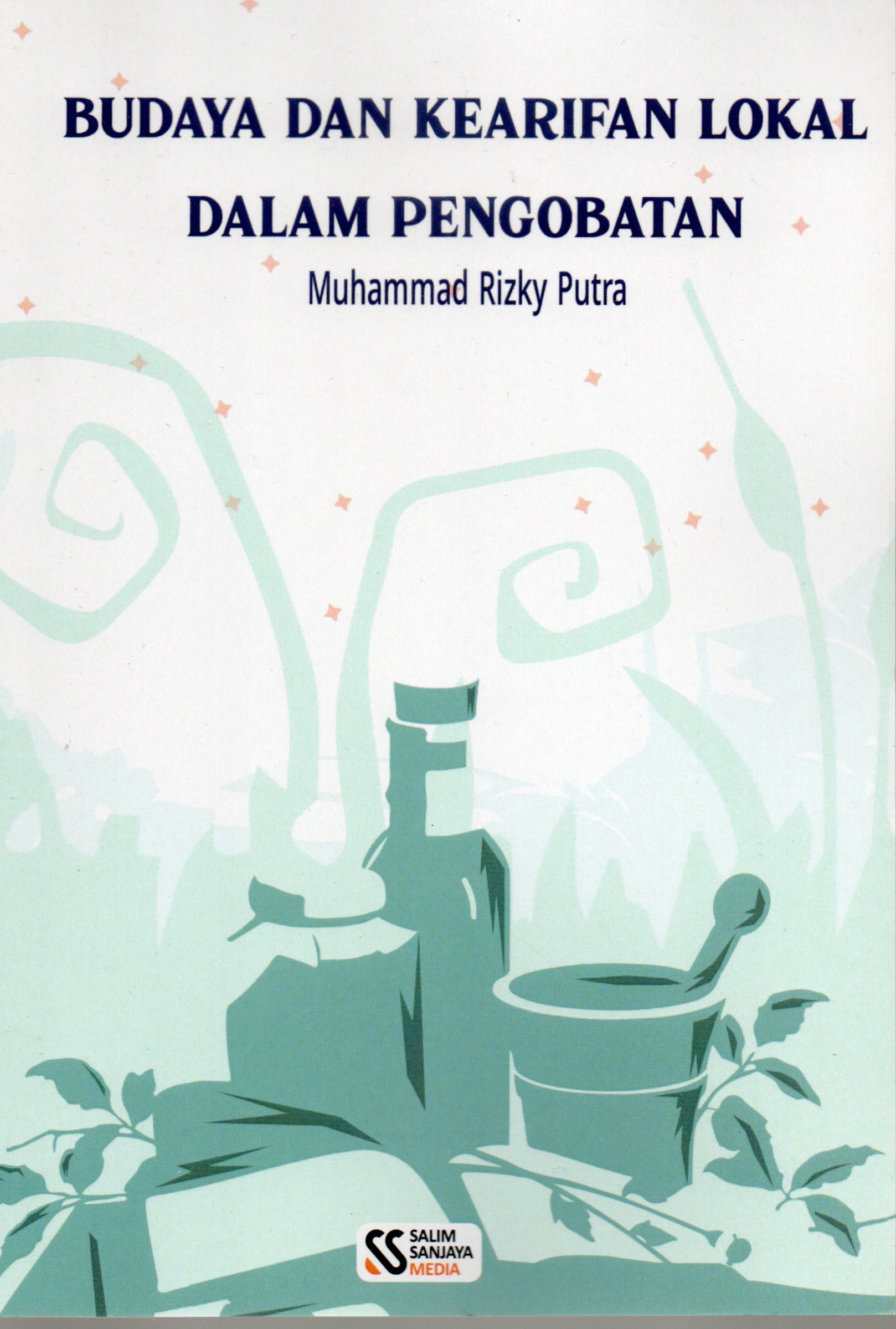 Cover Budaya dan kearifan lokal dalam pengobatan / Muhammad Rizki Putra