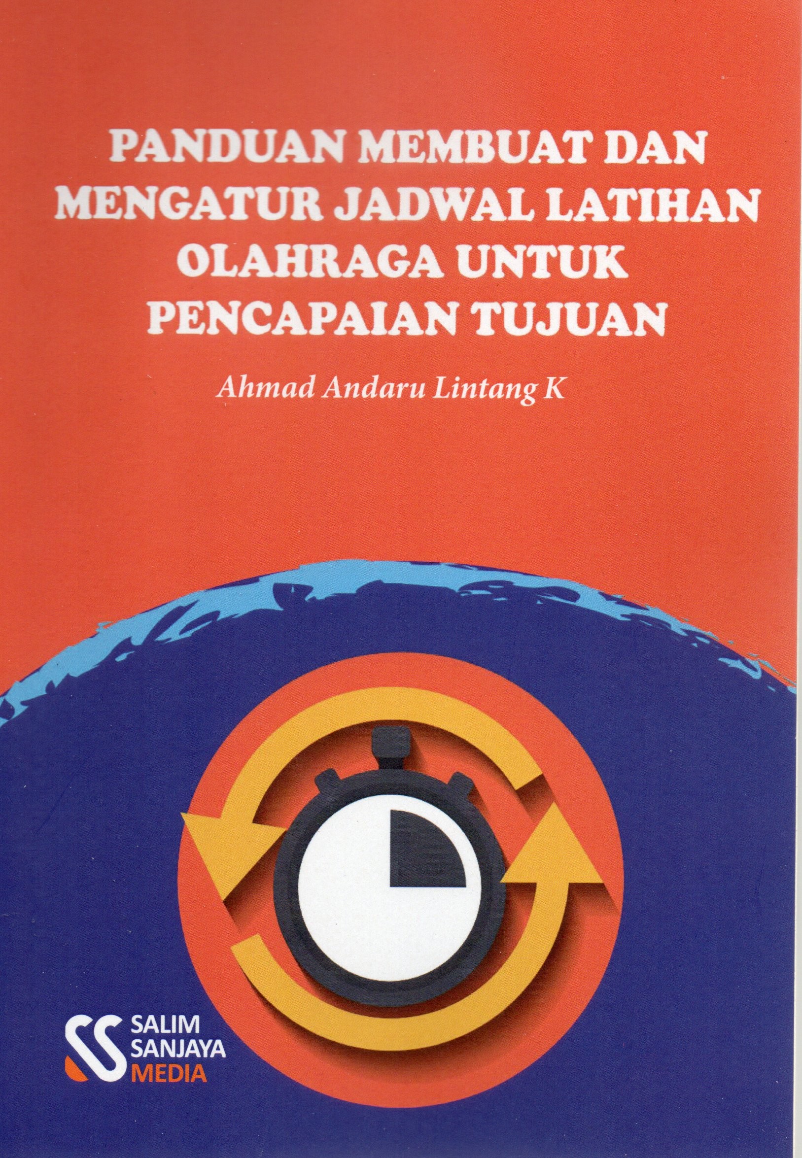 Cover Panduan membuat dan mengatur jadwal :  Latihan Oolahraga untuk pencapaian tujuan / Ahmad Andaru Lintang K