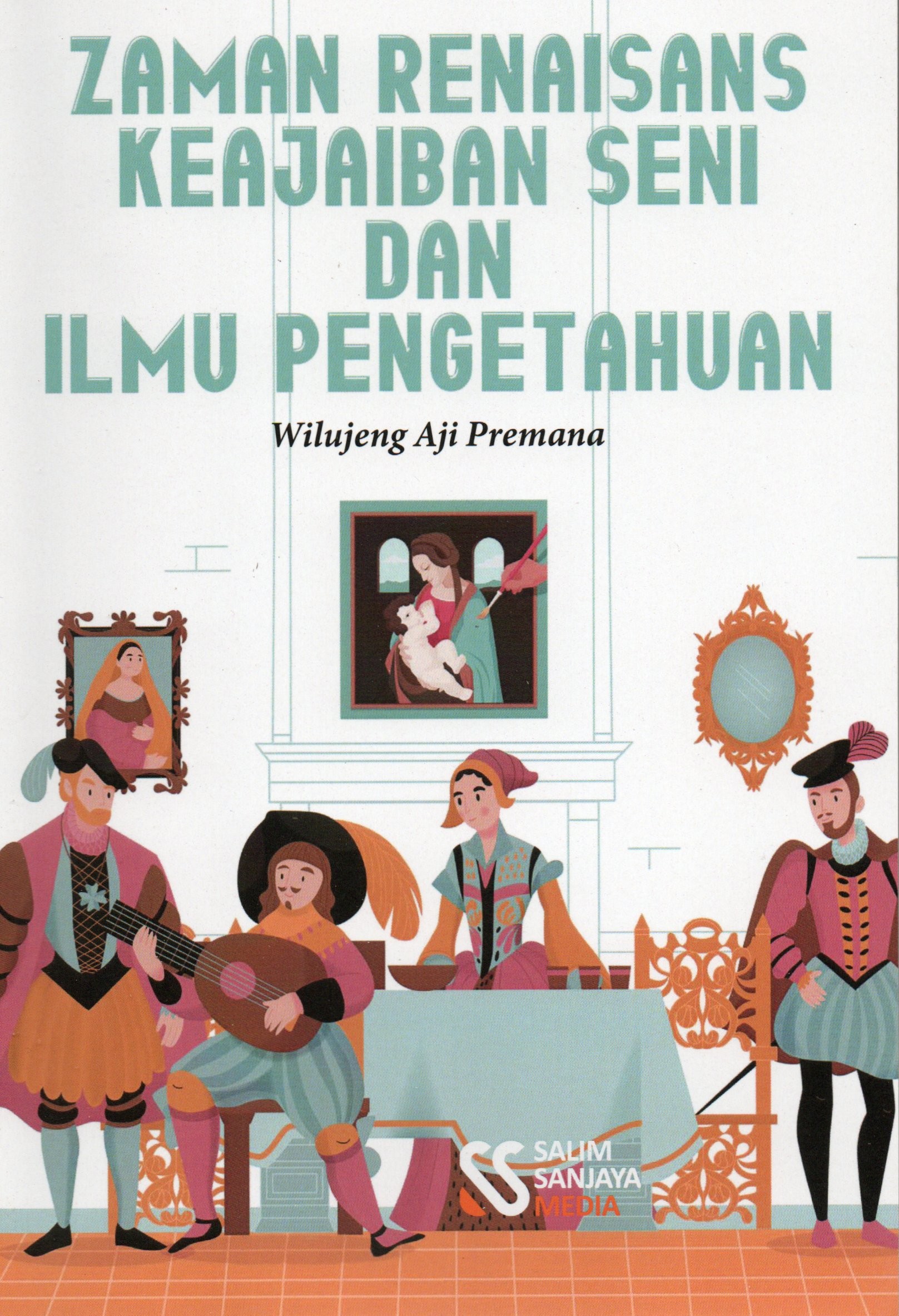 Cover Zaman renaisans keajaiban seni dan ilmu pengetahuan / Wilujeng Aji Premana