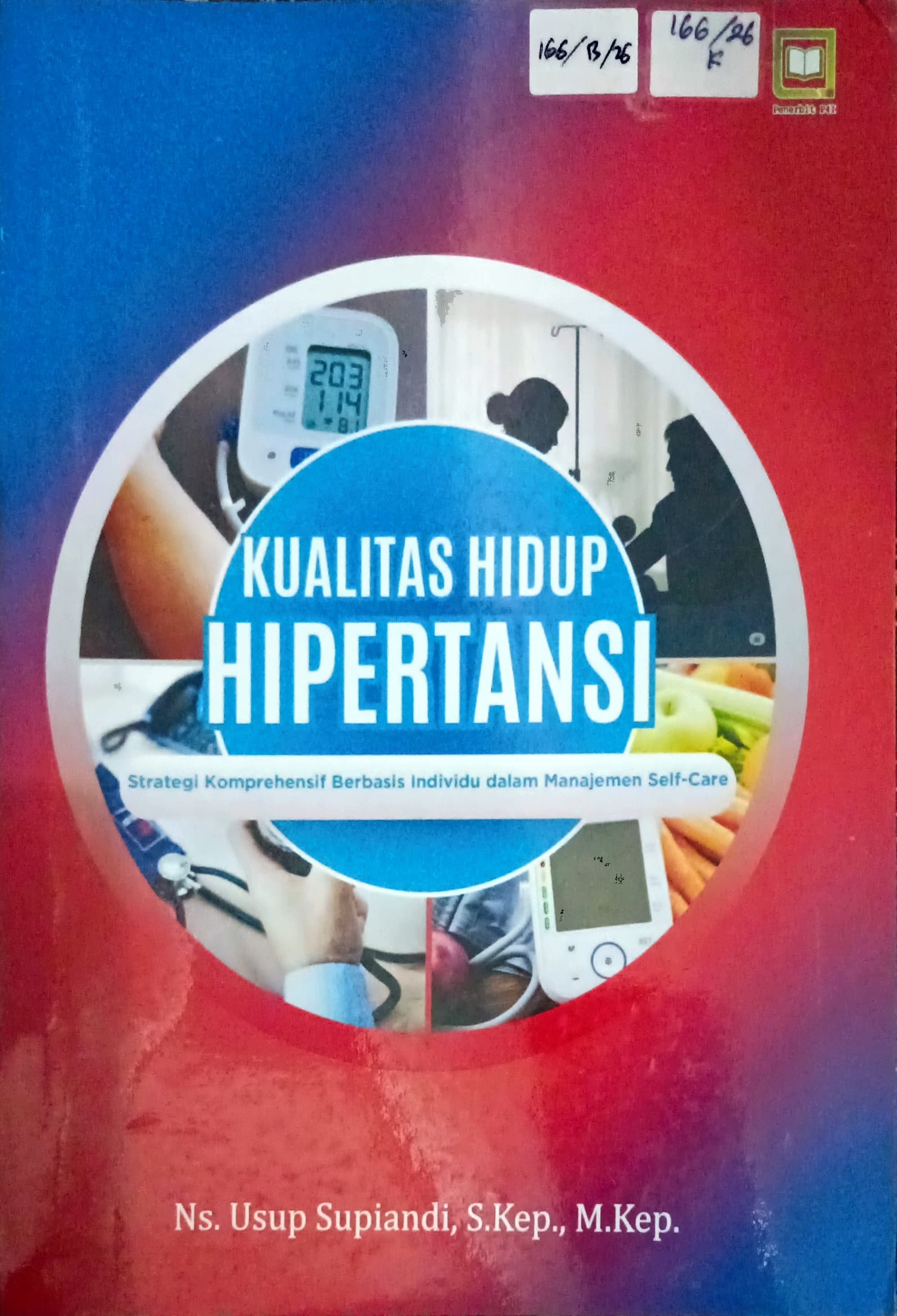 Cover Kualitas hidup hipertensi :  strategi komprehensif berbasis individu dalam manajemen self-care / Usup Supiandi; editor, Muhamad Suhardi, Randi Pratama Murtikusuma