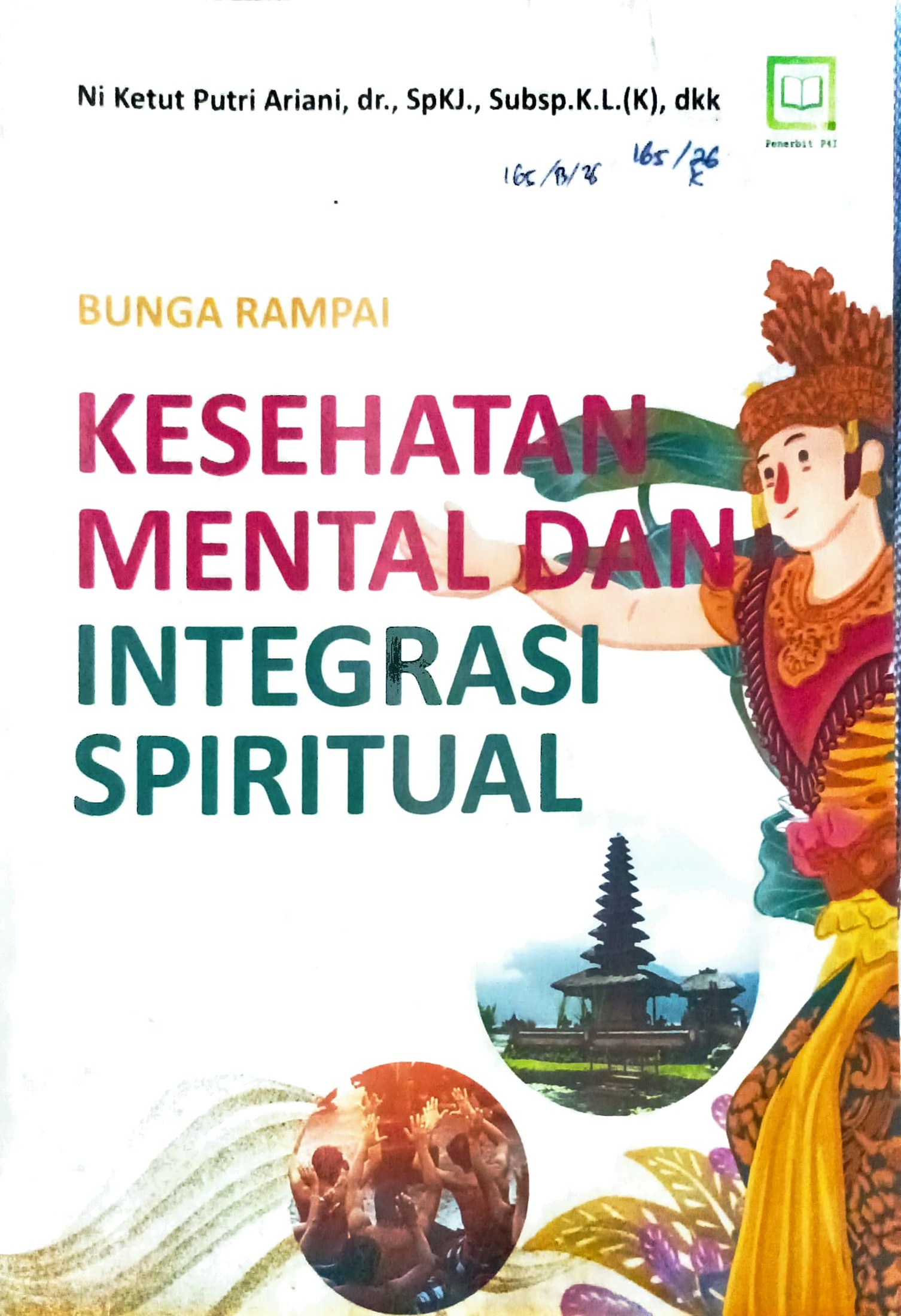Cover Kesehatan mental dan integrasi spiritual :  bunga rampai / Ni Ketut Putri Ariani, Paolo Cianconi, Chee Kok-Yoon, dkk