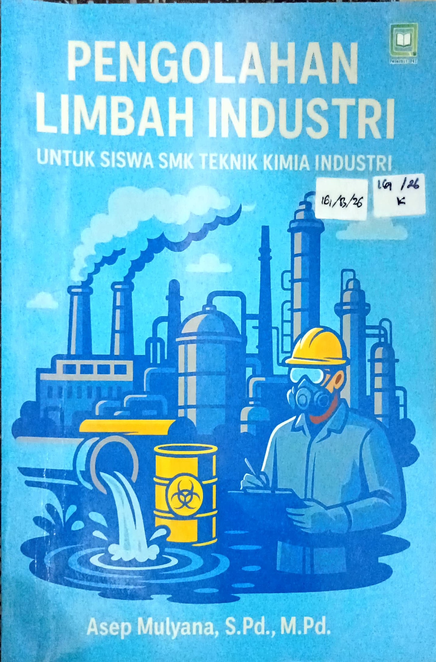 Cover Pengolahan limbah industri :  untuk siswa SMK teknik kimia industri / Asep Mulyana
