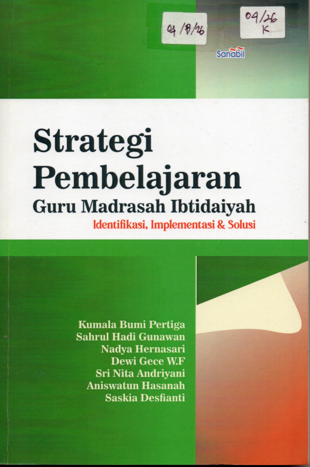 Cover Strategi Pembelajaran Guru Madrasah Ibtidaiyah :  Identifikasi, Implementasi & Solusi / Kumala Bumi Pertiga