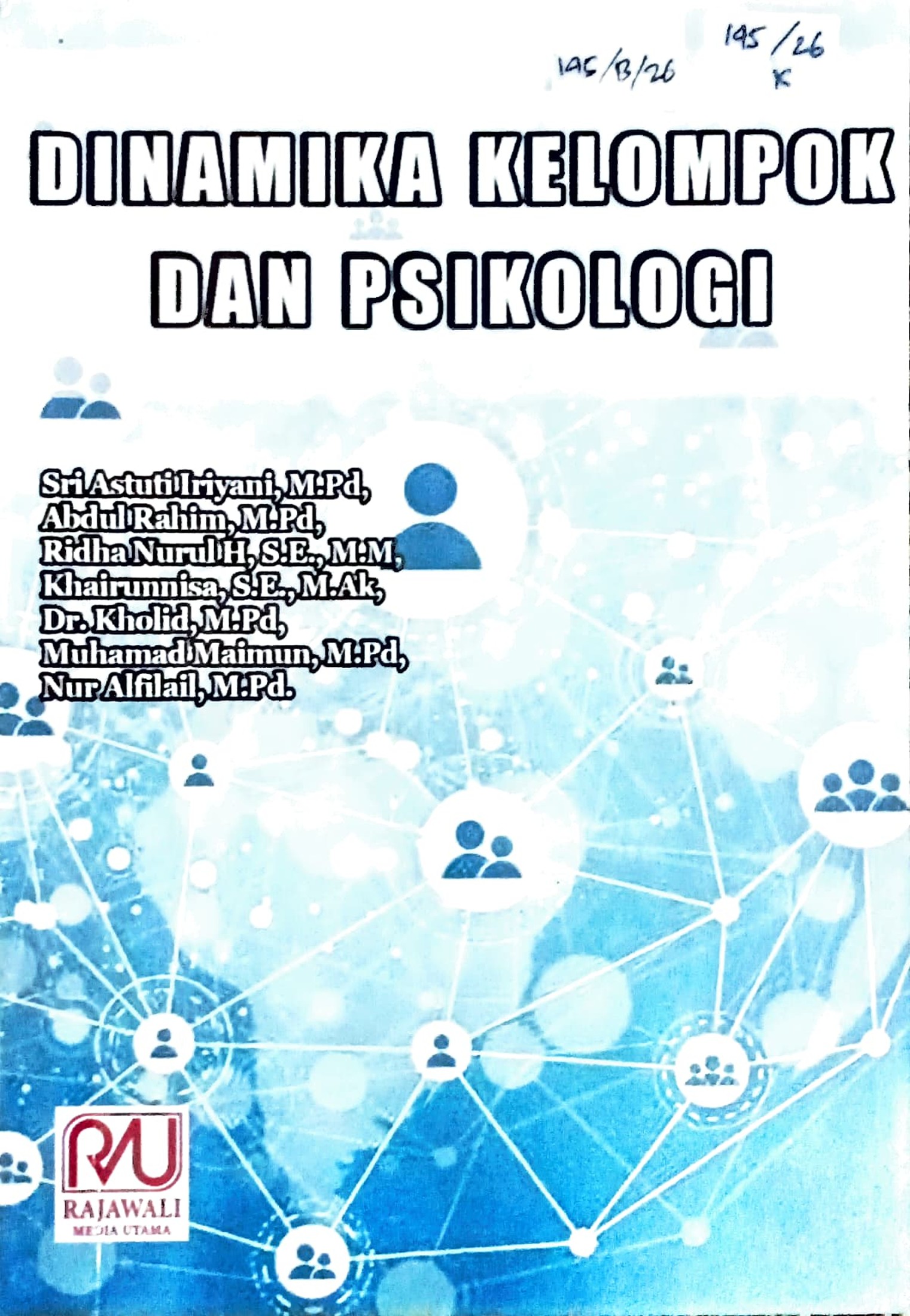 Cover Dinamika kelompok dan psikologi / Sri Astuti Iriyani, Abdul Rahim, Ridha Nurul, dkk; editor, Heronimus Delu Pingge