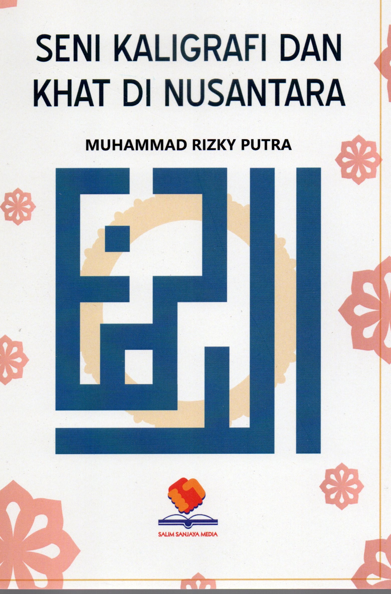 Cover Seni kaligrafi dan khat di nusantara / Muhammad Rizky Putra