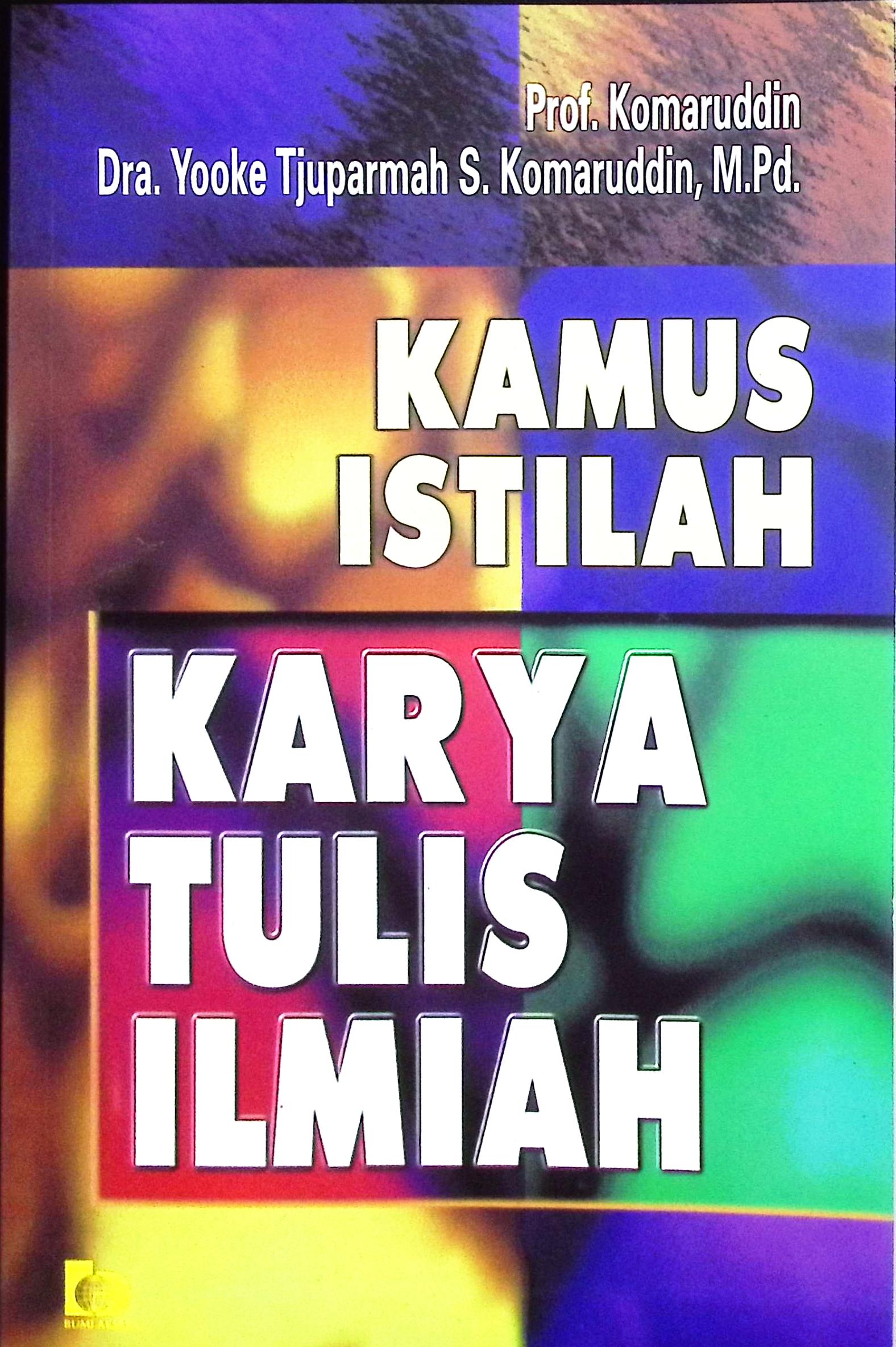 Cover Kamus istilah karya tulis ilmiah / Prof. Komaruddin, Dra.Yooke Tjuparmah S.Kmaruddin, M.Pd.