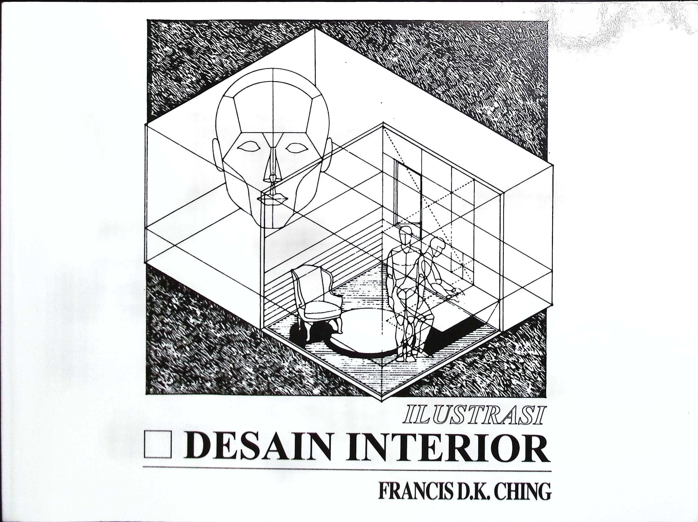 Cover Ilustrasi desain interior / Francis D.K. Ching; alih  bahasa, Ir. Paul Hanoto Adjie; editor, Hillarius W. Hadani, S.T
