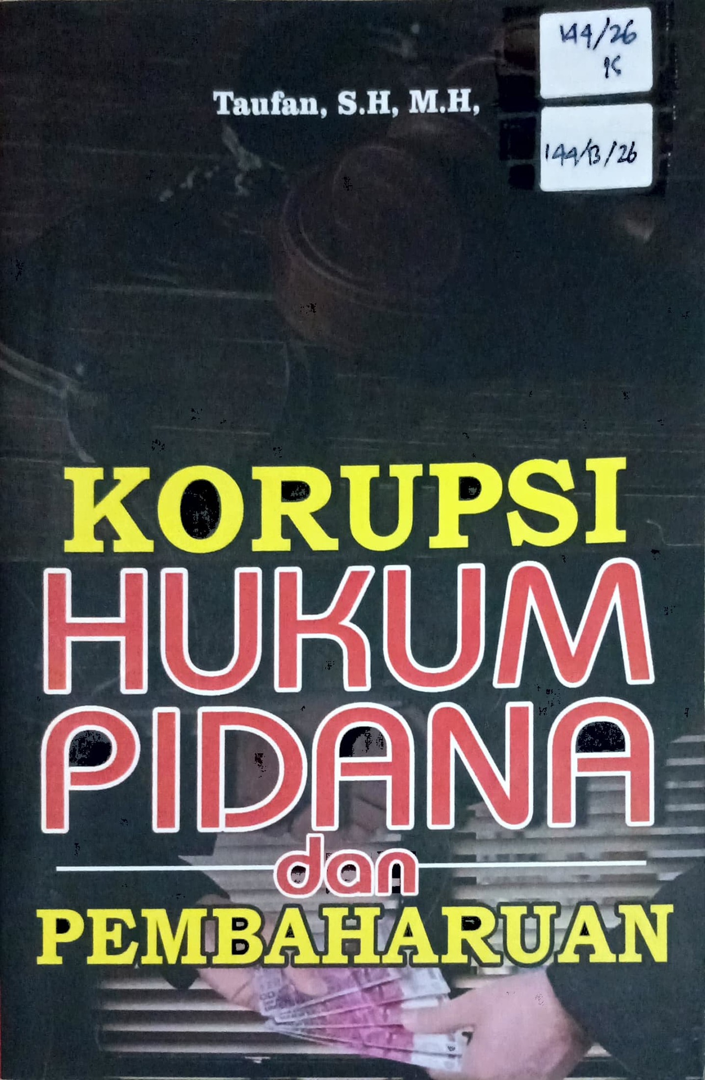 Cover Korupsi hukum pidana dan pembaharuan / Taufan; editor, Yunita