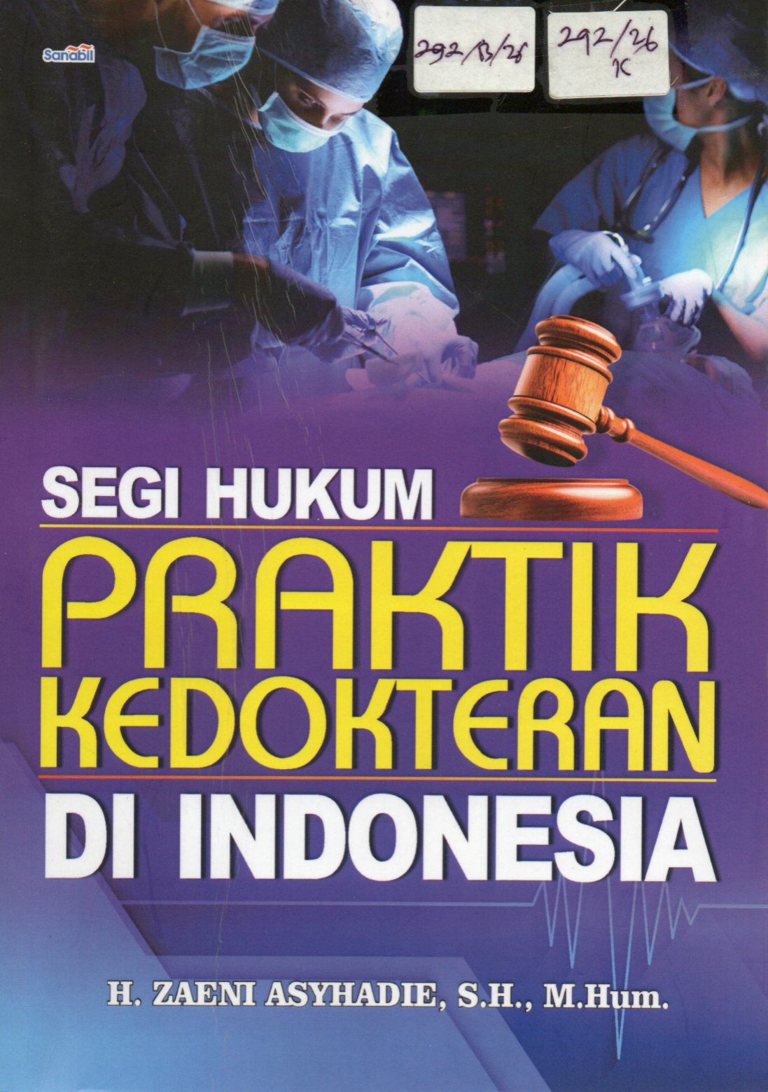 Cover Segi Hukum Praktik Kedokteran di Indonesia :  Menerangi Jalan Hidup Siswa dengan Sentuhan Al-Qur'an / H. Zaeni Asyhadie, S.H.,M. Hum