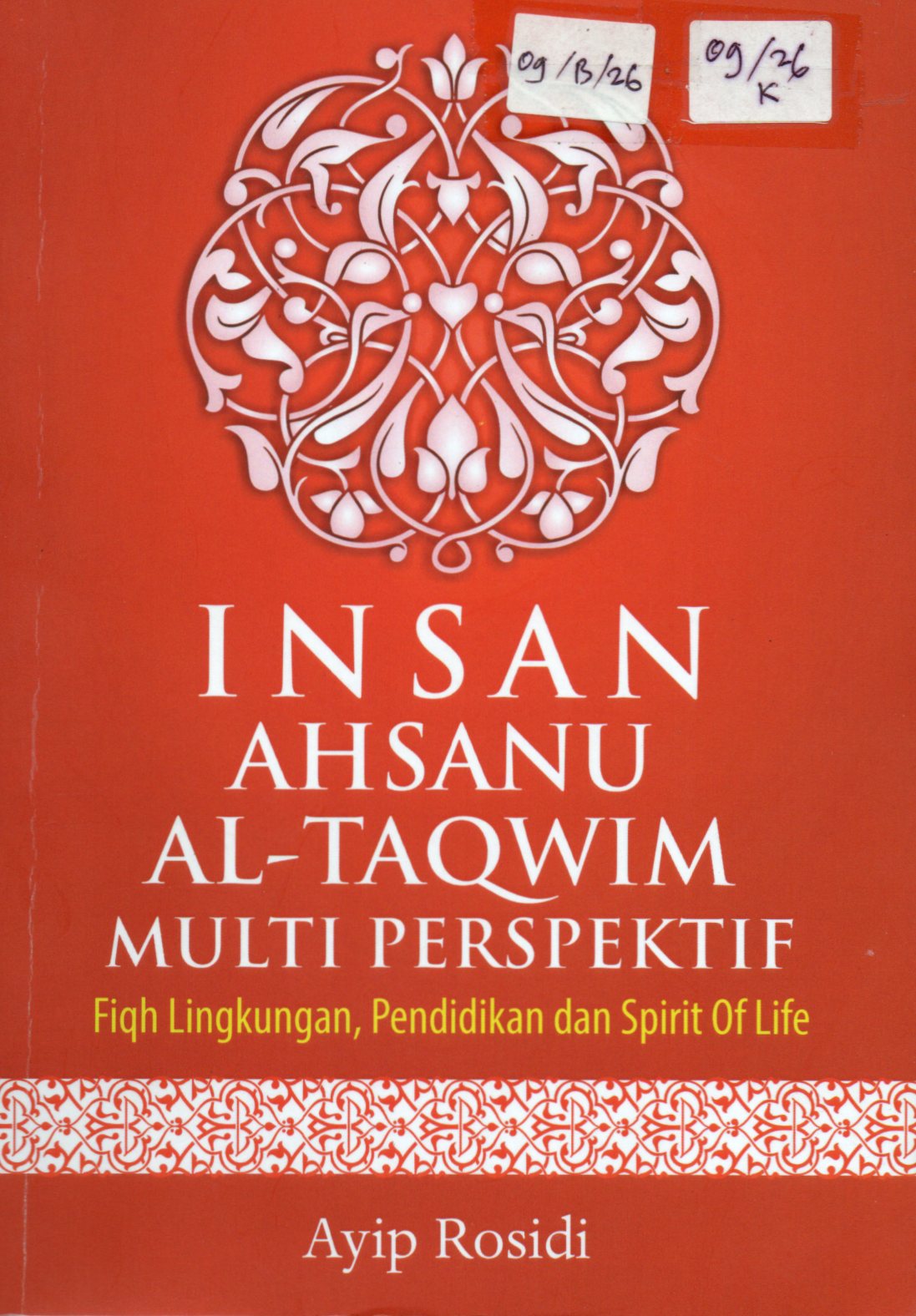 Cover Insan Ahsanu Al-Taqwim Multi Perspektif :  Fiqh Lingkungan, Pendidikan dan Spirit Of Life / Ayip Rosidi
