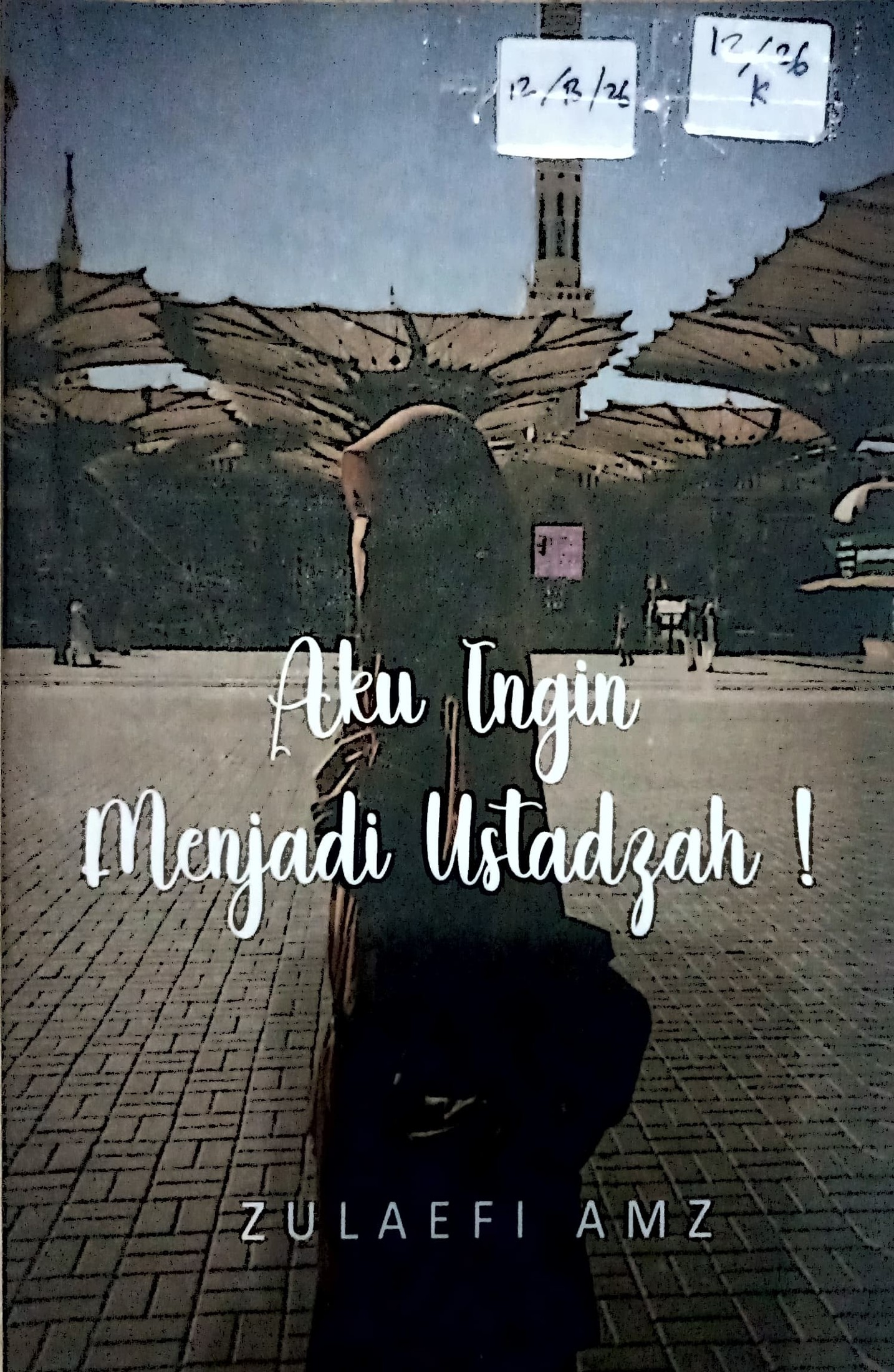 Cover Aku ingin menjadi ustadzah :  tentang ilmu adab dan etika / Zulaefi Abdullah Musthafa Zuhdi; editor, Alfi