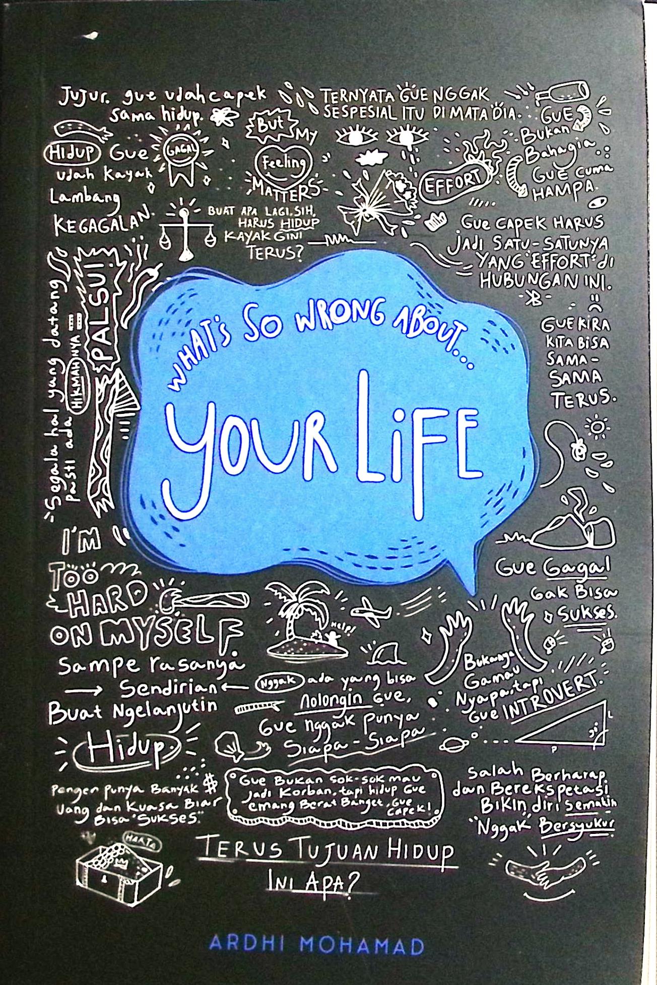 Cover What's wrong about your life edisi revisi / Ardhi Mohamad; editor, Dana Sudartoyo