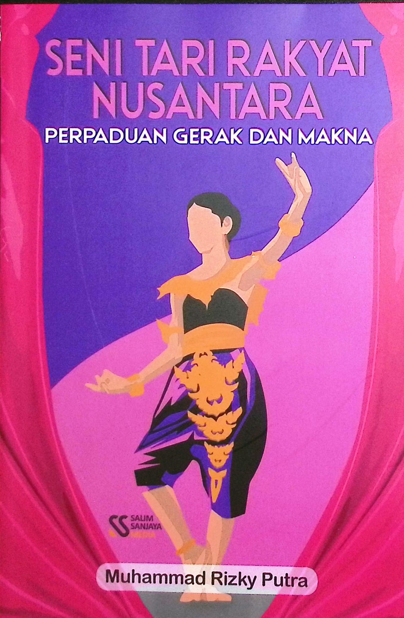 Cover Seni tari rakyat nusantara :  perpaduan gerak dan makna / Muhammad Rizky Putra; editor, Rifan Binar Nusantara