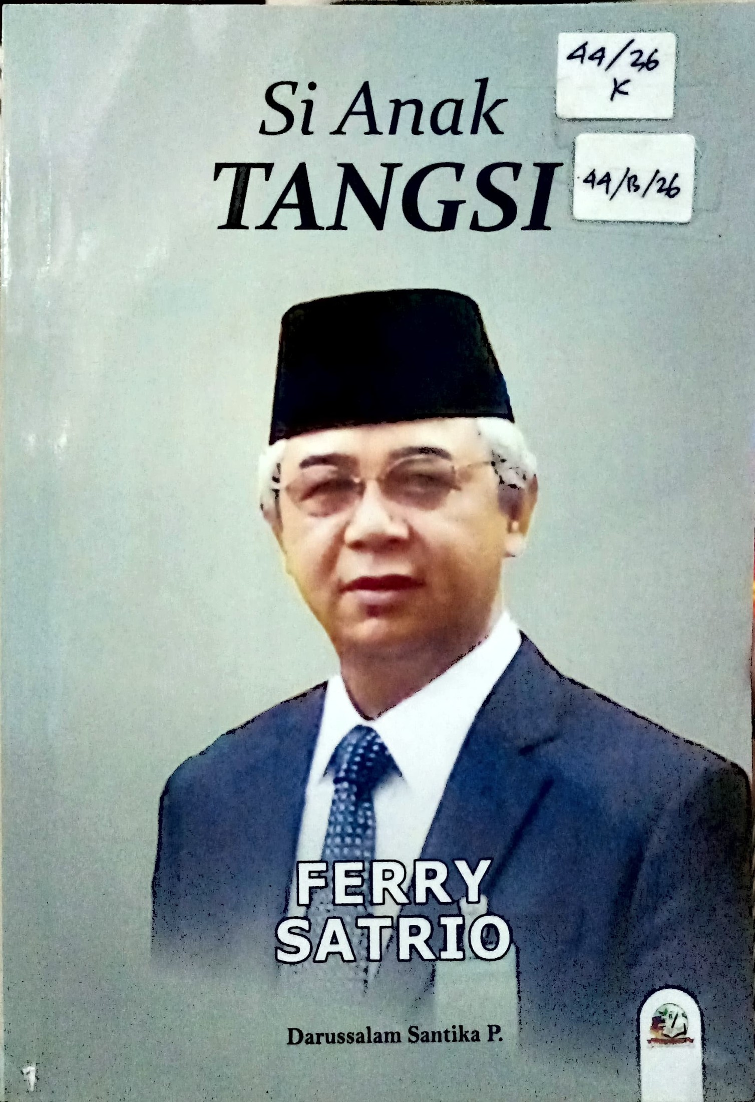 Cover Biografi Ferry Satrio :  dari tangsi ke direksi / Darussalam Santika P