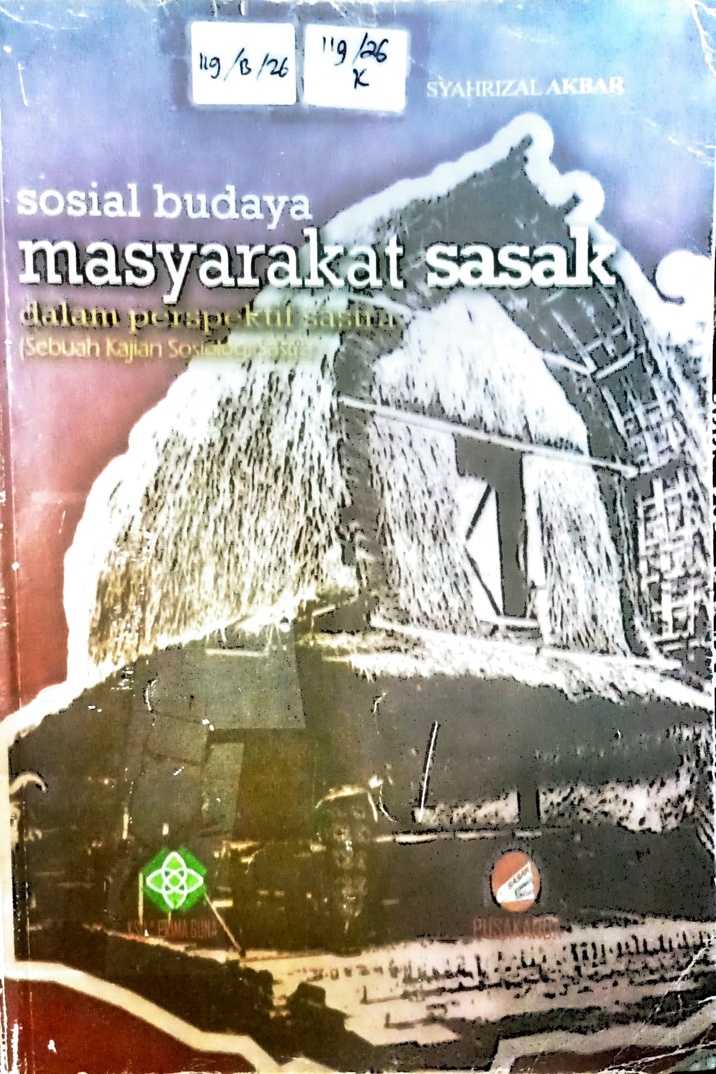 Cover Sosial budaya masyarakat Sasak dalam perspektif sastra :  sebuah kajian sosiologi sastra / Syahrizal Akbar