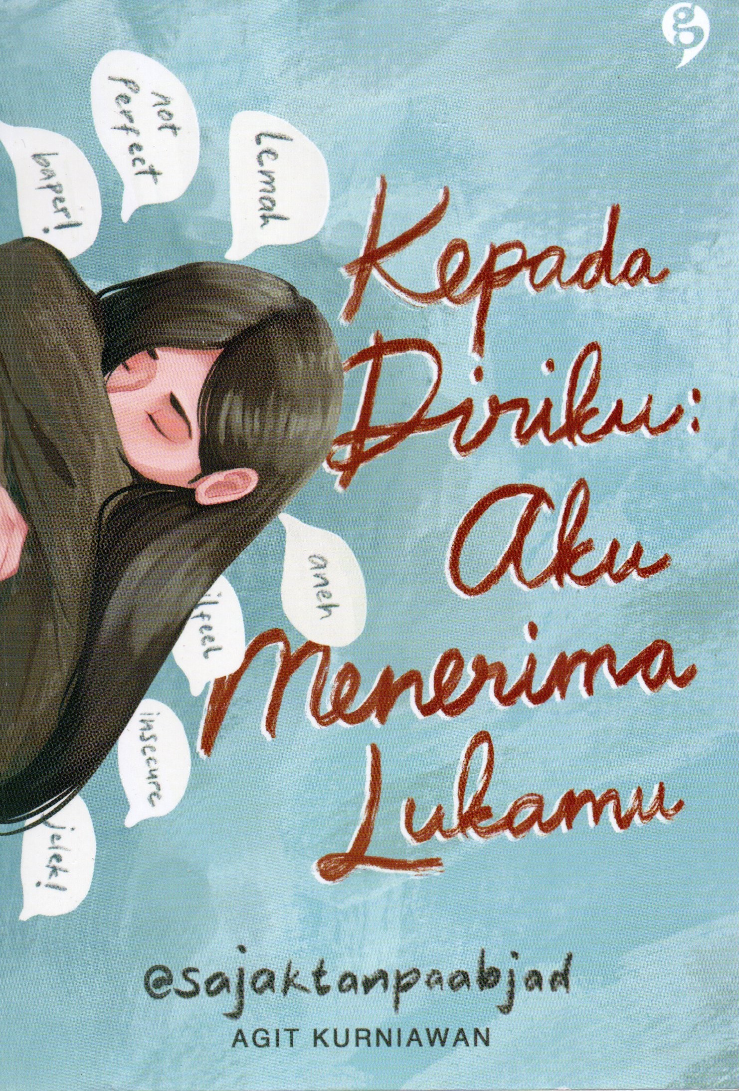 Cover Kepada diriku : Aku menerima lukamu / Agit Kurniawan