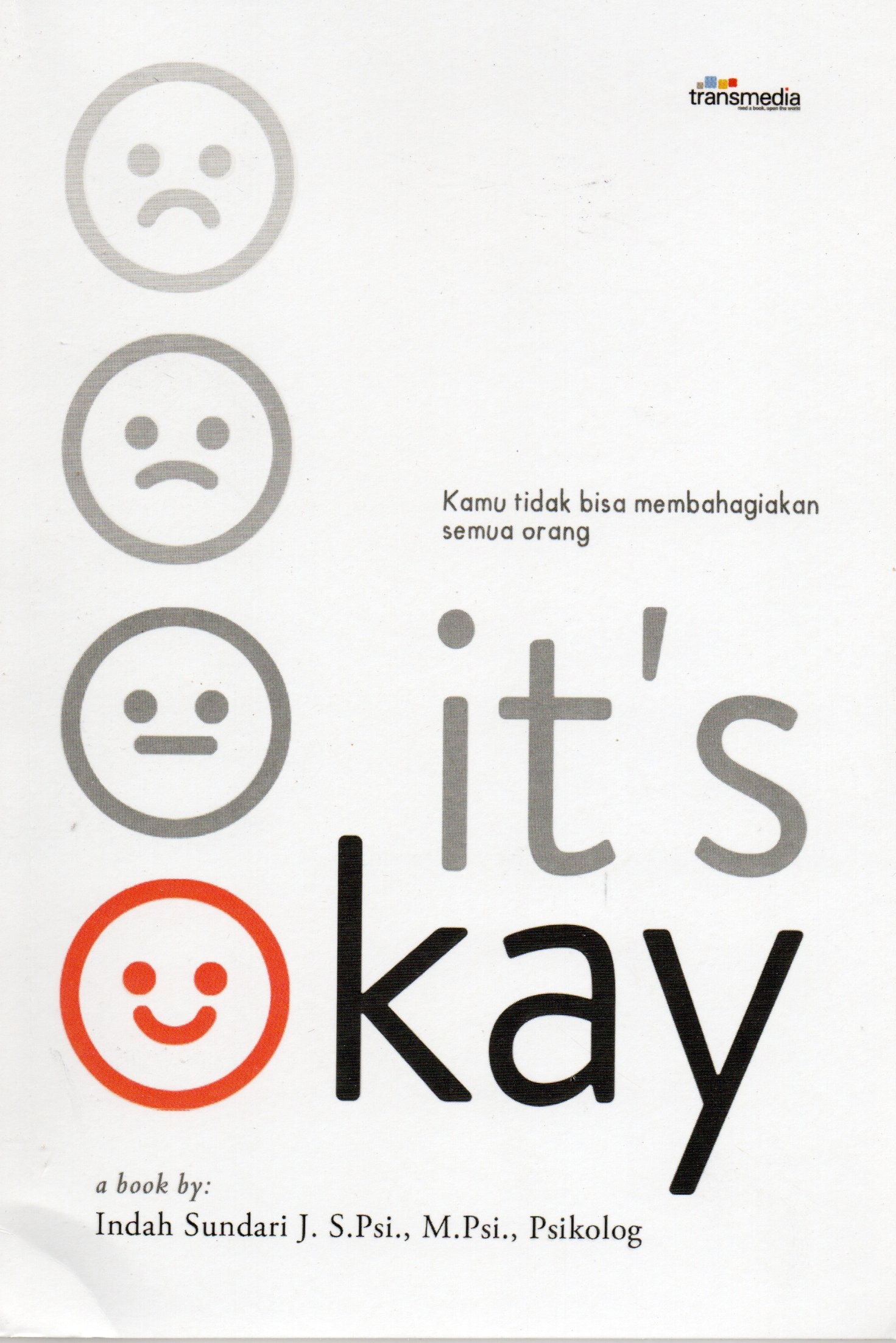 Cover It's okay :  Kamu tidak bisa membahagiakan semua orang / Indah Sundari J.S. Psi., M.Psi., Psikolog
