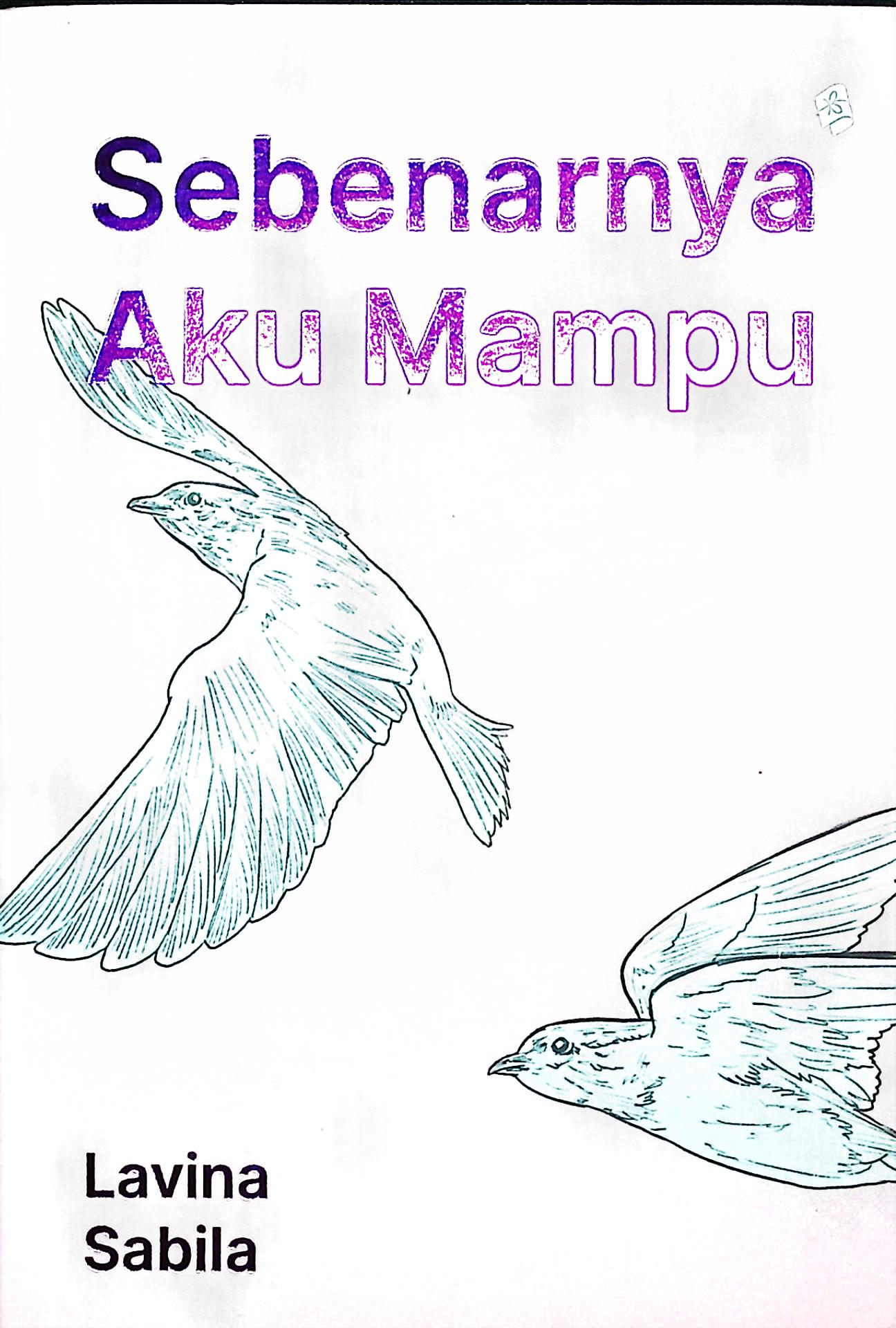 Cover Sebenarnya aku mampu / Lavina Sabila; penyunting, Firda Sulistiana