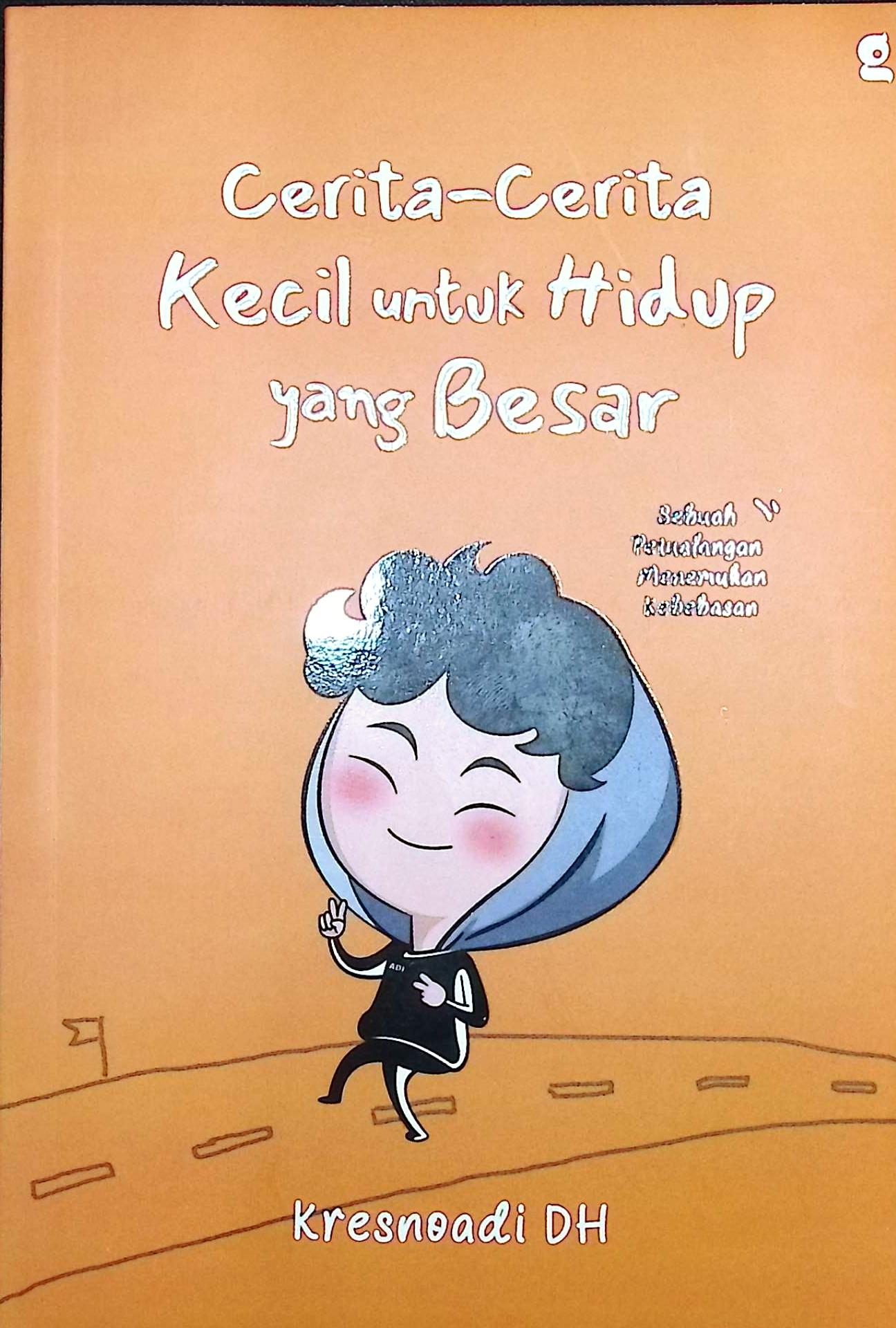 Cover Cerita-cerita kecil untuk hidup yang besar / Kresnoadi DH; penyunting, Nadhifa Khairunnisa