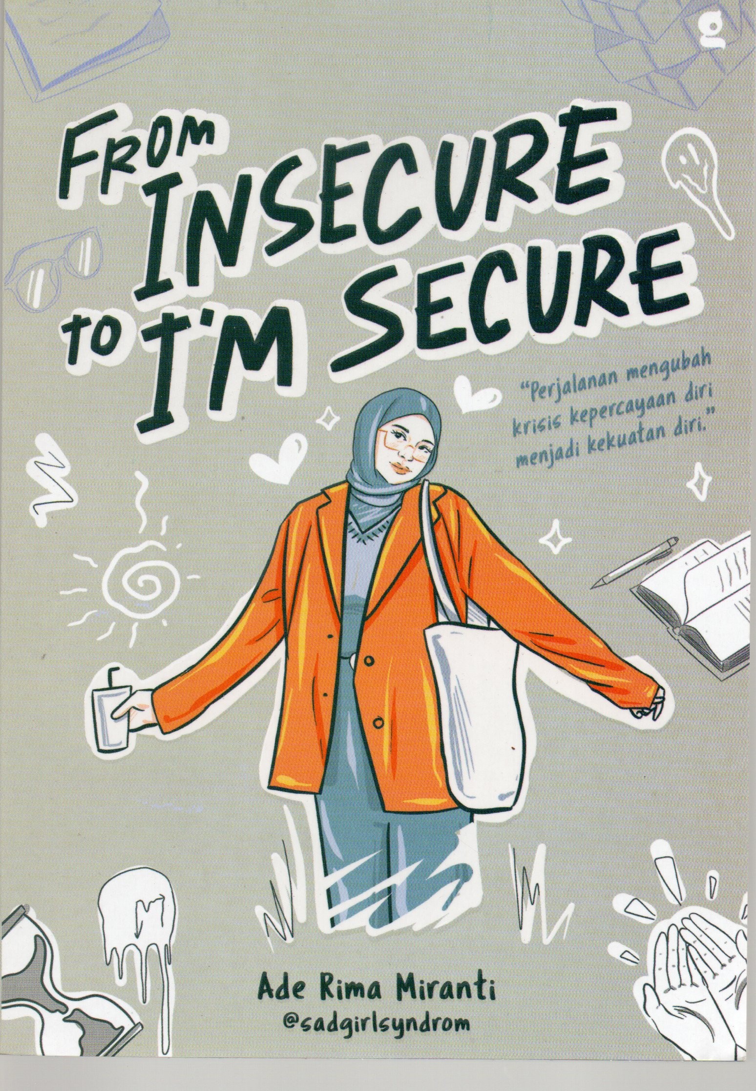 Cover From insecure to i'm secure :  ' Perjalanan mengubah krisis kepercayaan diri menjadi kekuatan diri / Ade Rima Miranti