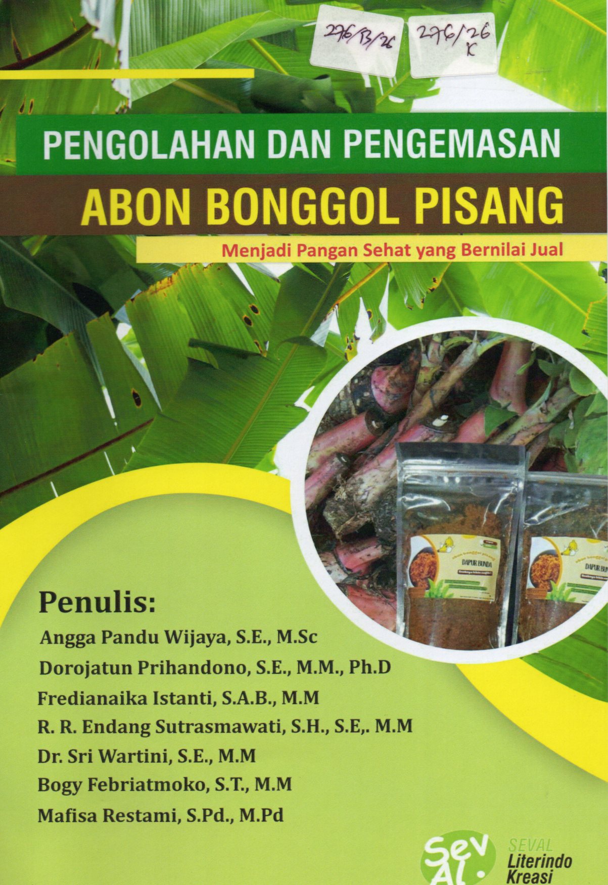 Cover Pengolahan dan Pengemasan Abon Bonggol Pisang Menjadi Pangan Sehat yang Bernilai Jual :  Rangkaian Proses dan Evaluasi / Angga Pandu Wijaya, SE.,M.Sc. dkk