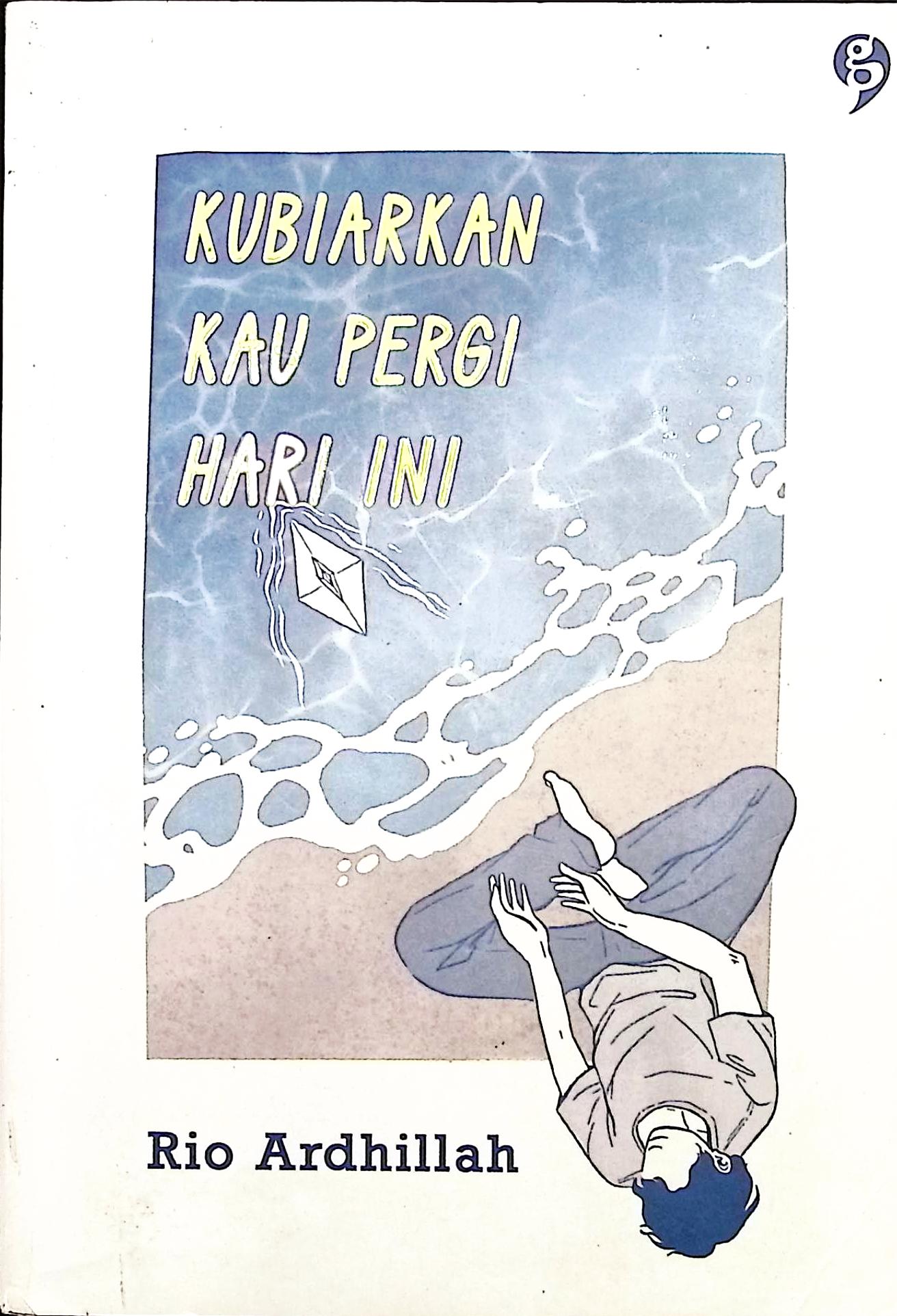Cover Kubiarkan kau pergi hari ini / Rio Ardhillah; editor, @falenzaman