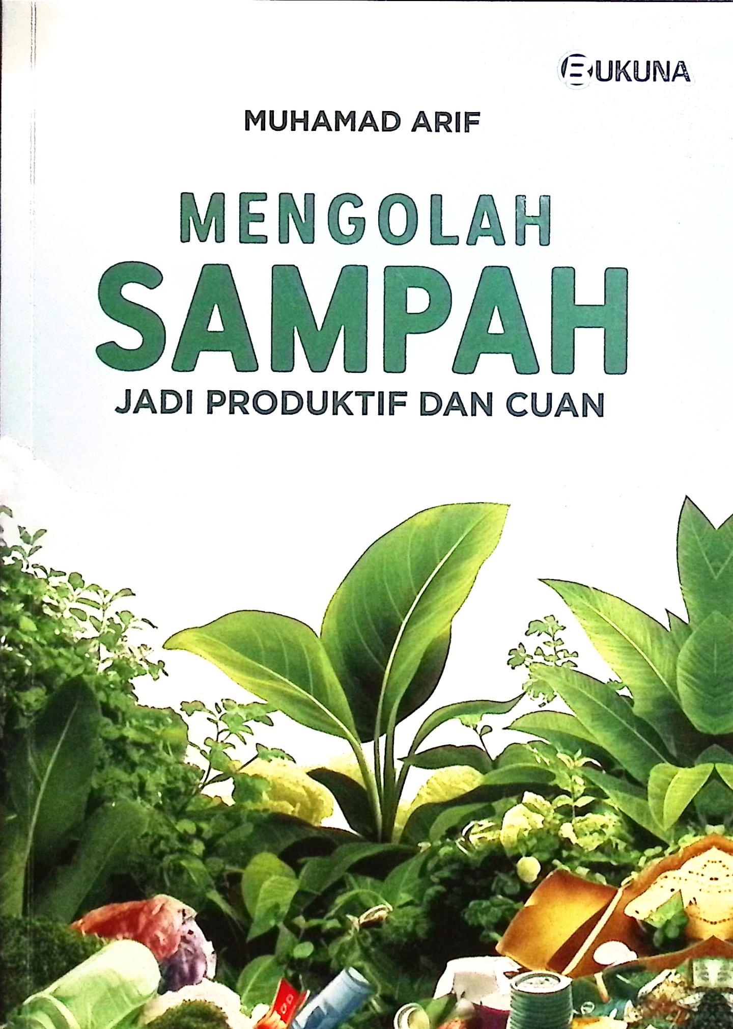 Cover Mengolah sampah jadi produktif dan cuan / Muhamad Arif; editor, Rani Siti Fitriani