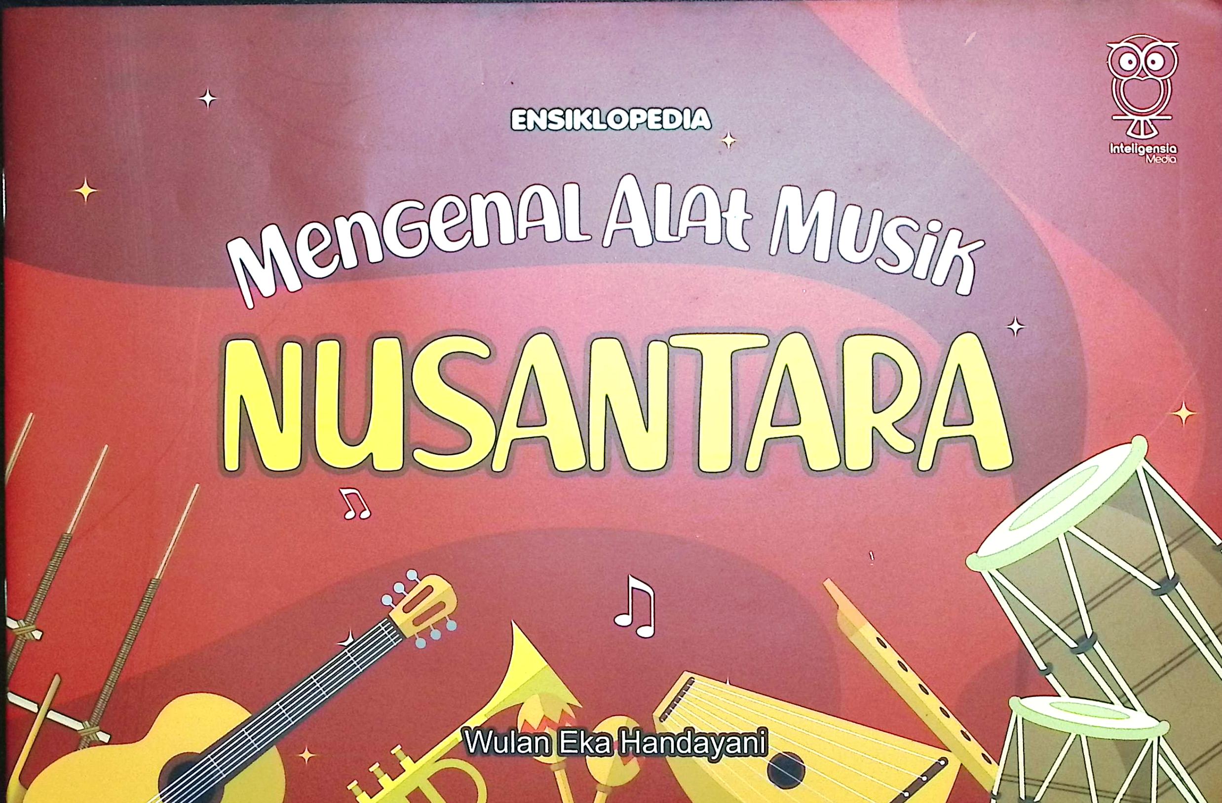 Cover Ensiklopedia mengenal alat musik nusantara / Wulan Eka Handayani