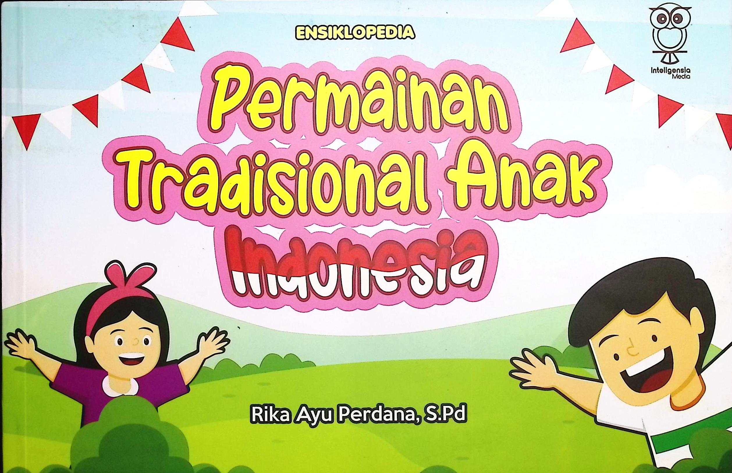 Cover Ensiklopedia permainan tradisional anak Indonesia / Rika Ayu Perdana, S.Pd.