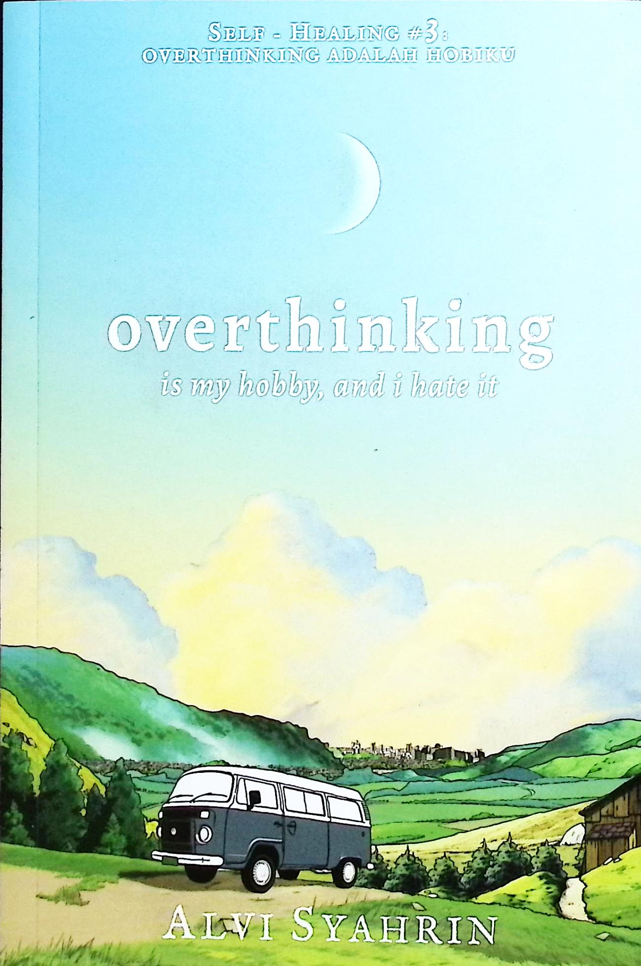 Cover Overthinking is my hobby, and I hate it / Alvi Syahrin; penyunting Dana Sudartoyo; Ardhi Mohamad