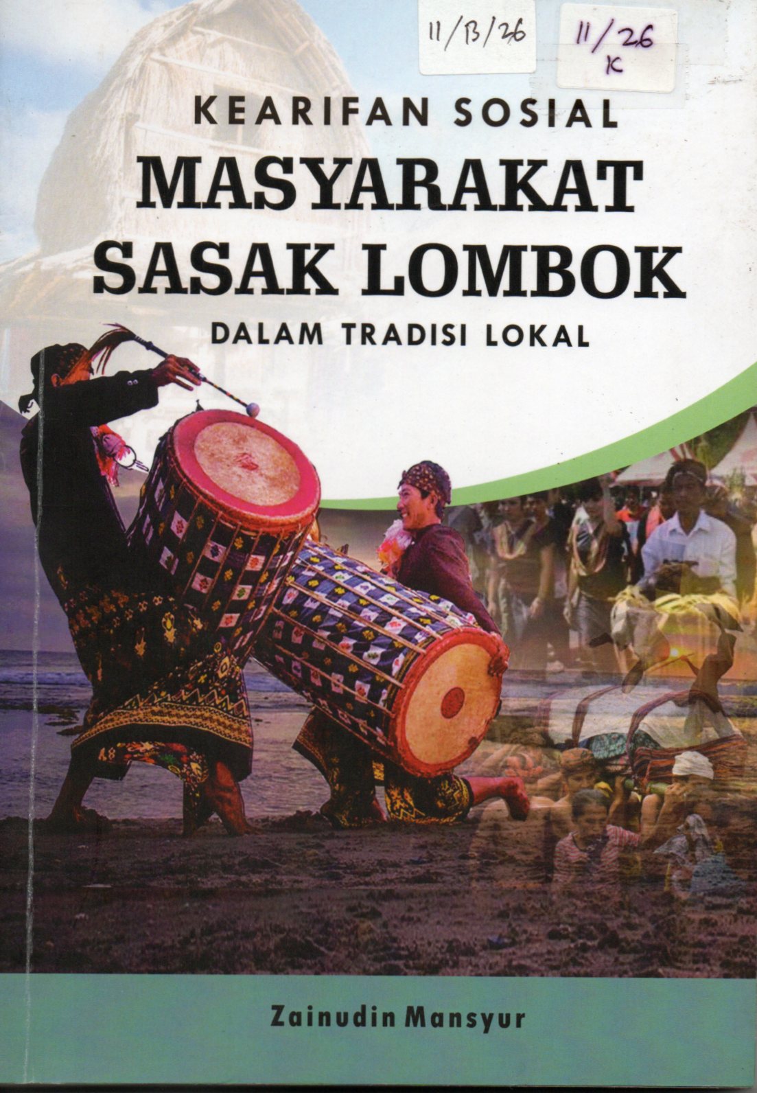 Cover Kearifan Sosial Masyarakat Sasak Lombok dalam Tradisi Lokal / Zainudin Mansyur
