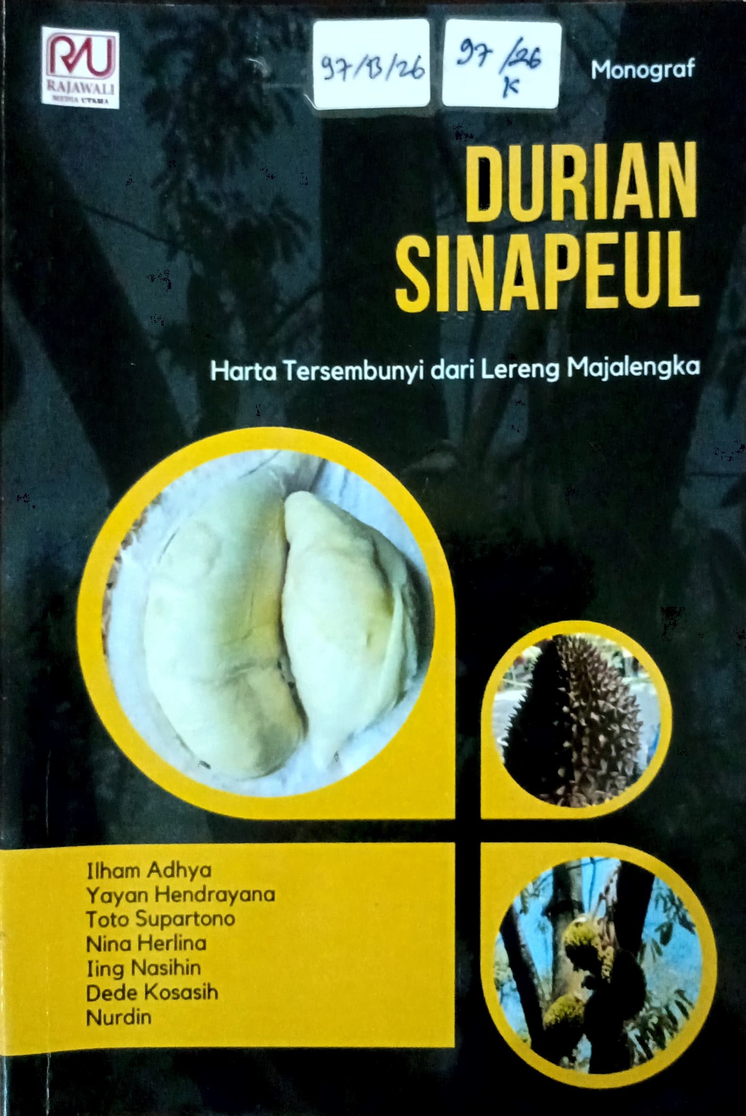 Cover Durian sinapeul :  harta tersembunyi dari lereng Majalengka / Ilham Adhya, Yayan Hendrayana, Toto Supartono, dkk; editor, Trisno Fallo, Husnita Komalasari