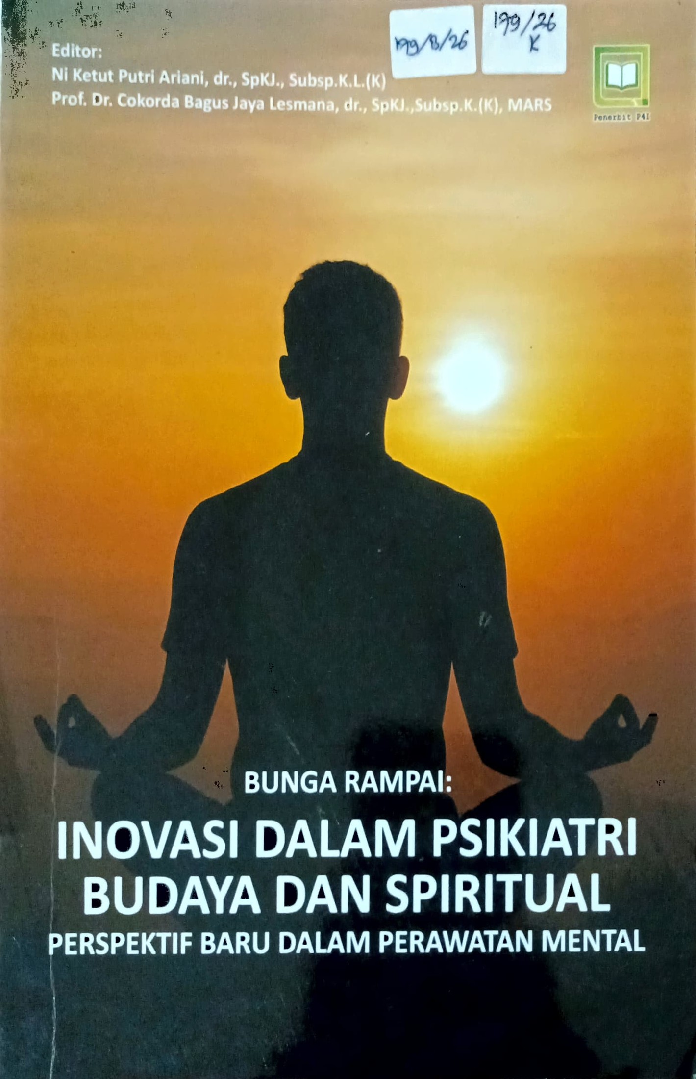 Cover Bunga rampai inovasi dalam psikiatri budaya dan spiritual :  perspektif baru dalam perawatan mental / Ni Ketut Putri Ariani, Isa Multazam Noor, Cokorda Bagus Jaya Lesmana, dkk