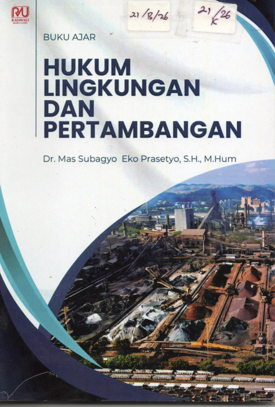 Cover Buku Ajar Hukum Lingkungan dan Pertambangan / Dr. Mas Subagyo Eko Prasetyo, S.H.,M. Hum