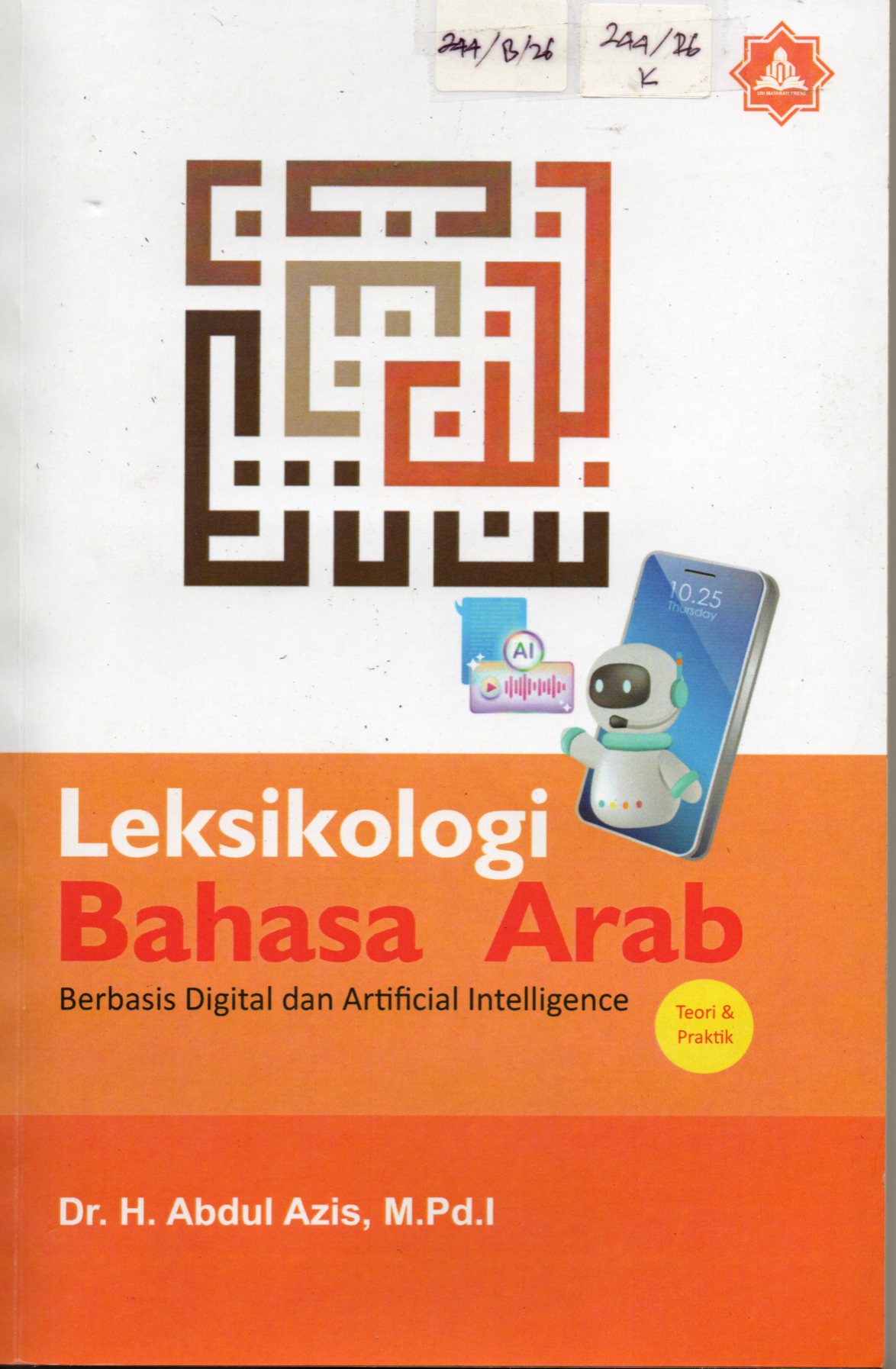 Cover Leksikologi Bahasa Arab Berbasis Digital dan Artificial Intelligence :  Heterarki Masyarakat Muslim Bima (dan) Indonesia / Dr. H. Abdul Aziz, M.Pd. I