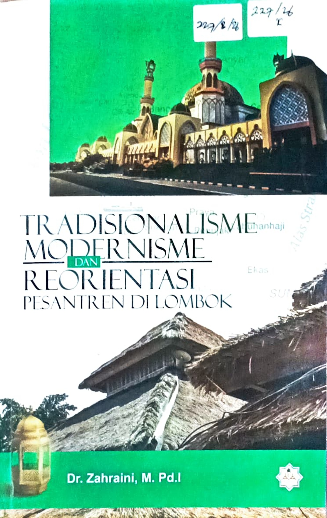 Cover Tradisional modernisme dan reorientasi pesantren di Lombok / Zahraini; editor, Emawati