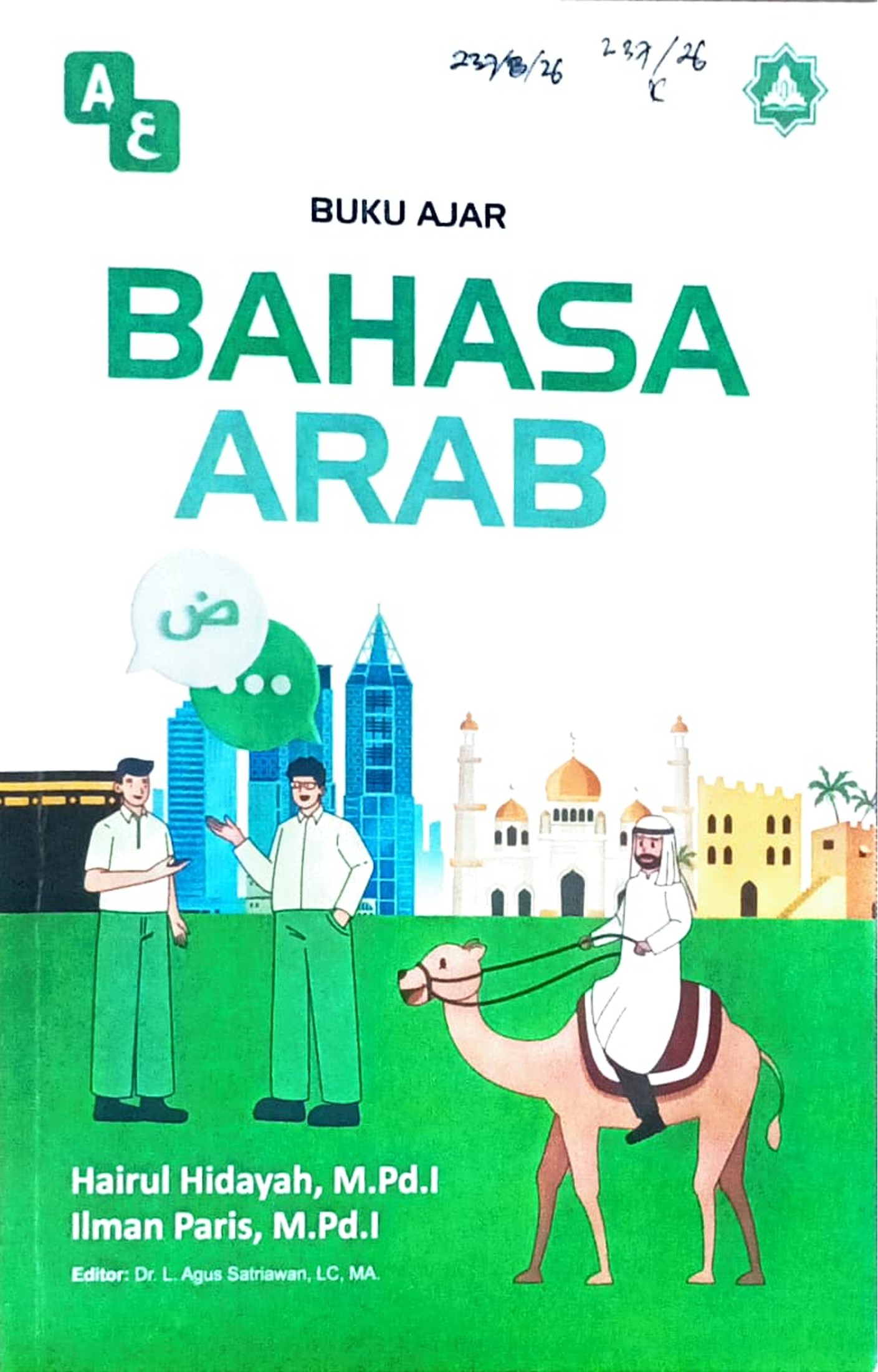 Cover Bahasa arab :  buku ajar / Hairul Hidayah, Ilman Paris; editor, Agus Satriawan