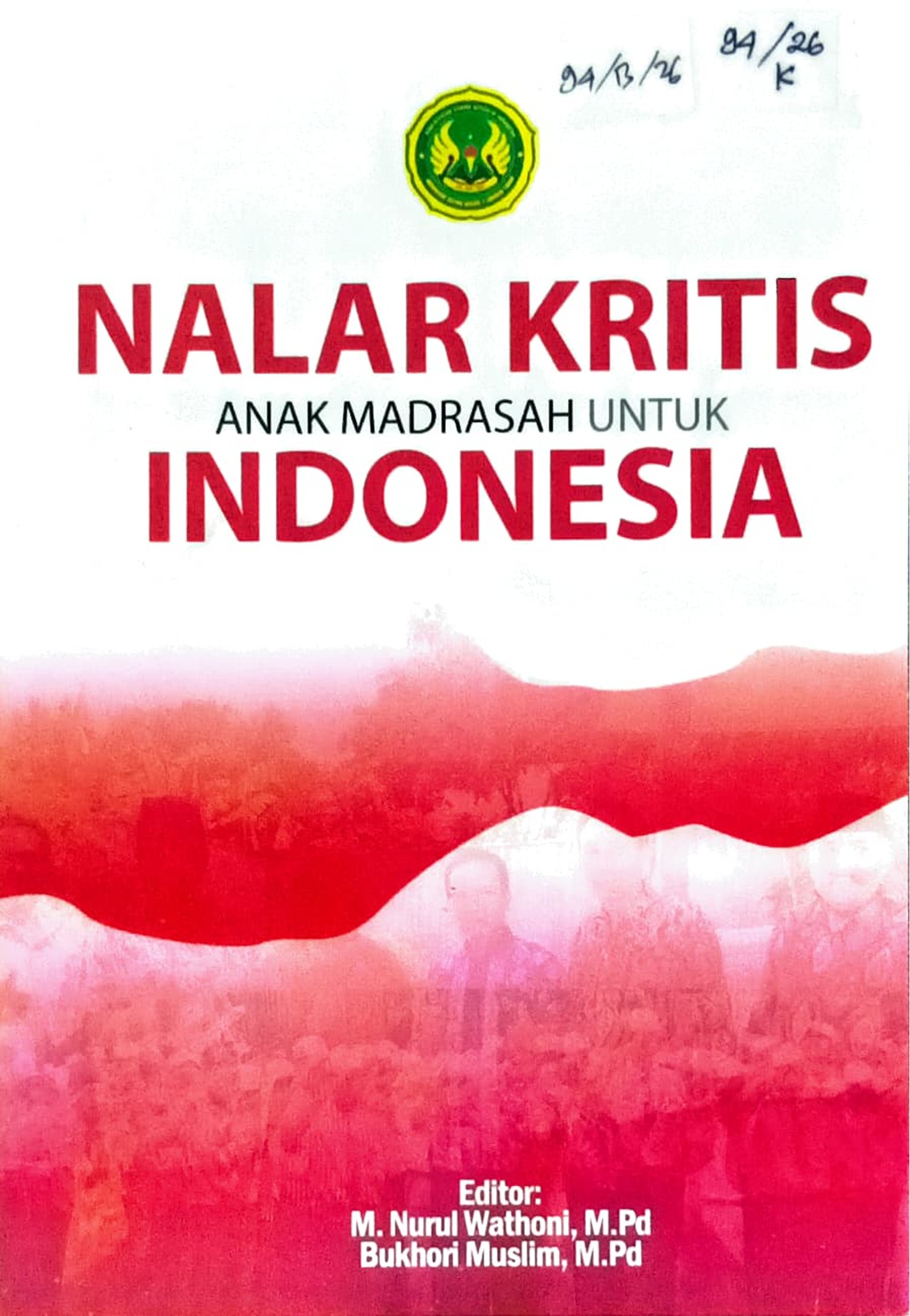 Cover Nalar kritis :  dari anak madrasah untuk Indonesia / Fadila Safarina,dkk; editor, M. Nurul Wathoni, Bukhori Muslim