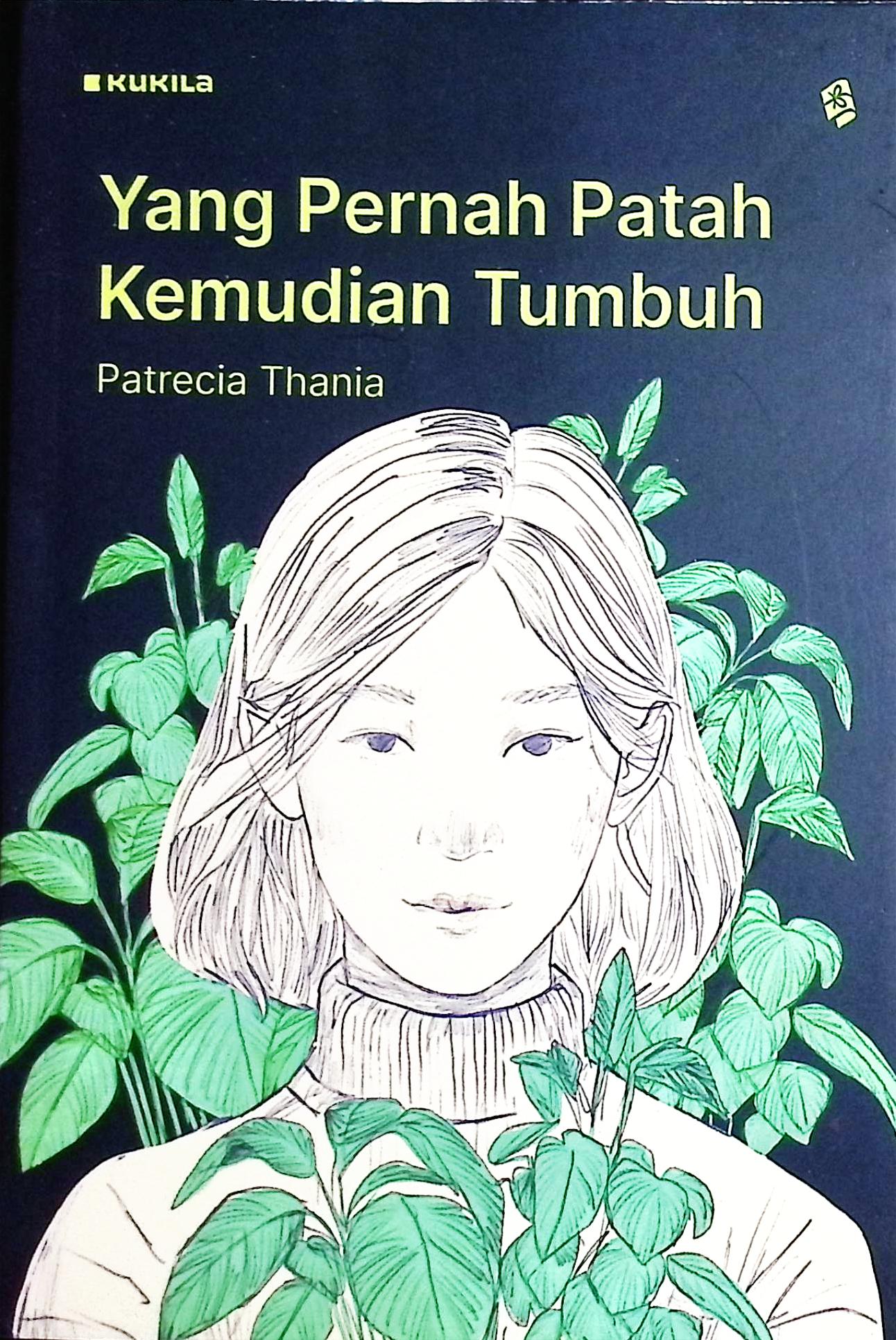 Cover Yang pernah patah kemudian tumbuh / Patrecia Thania Wibowo; penyunting, Firda Sulistiana