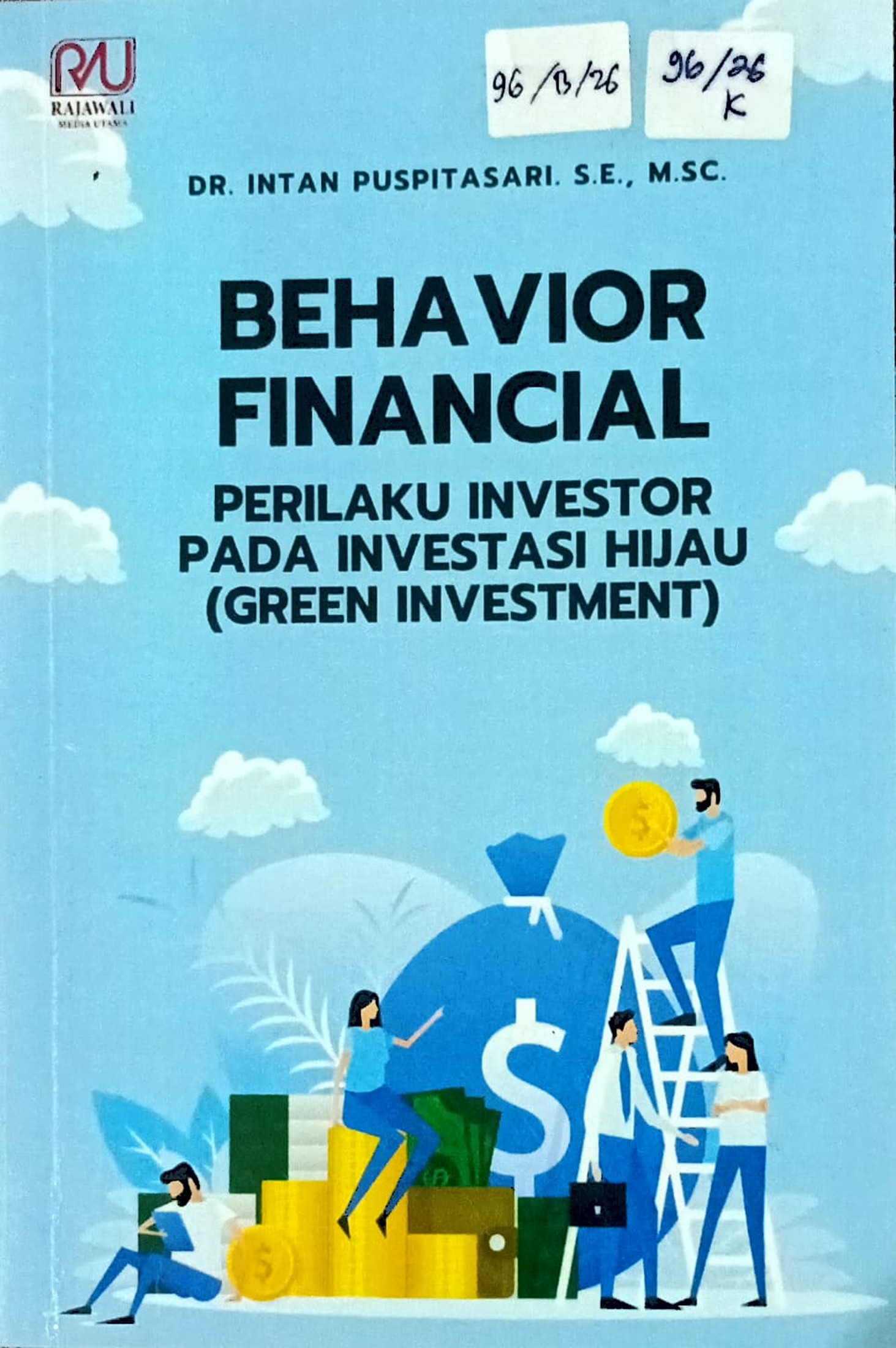 Cover Behavior financial :  perilaku investor pada investasi hijau (green investment) / Intan Puspitasari; editor, Thoriq Kurniawan, Riskin Hidayat