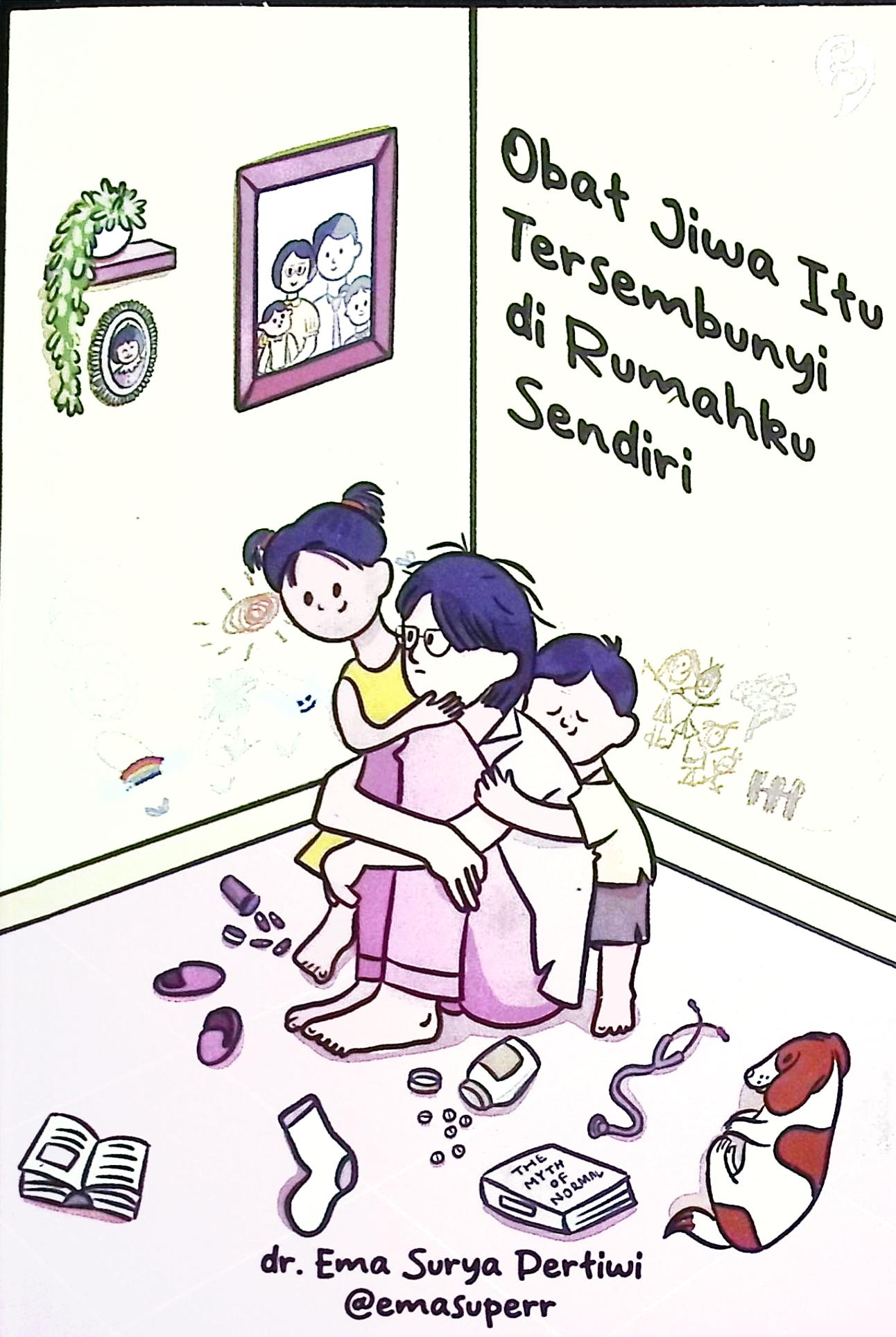 Cover Obat jiwa itu tersembunyi di rumahku sendiri / dr. Ema Surya Pertiwi; Editor,; Raisa Wulan