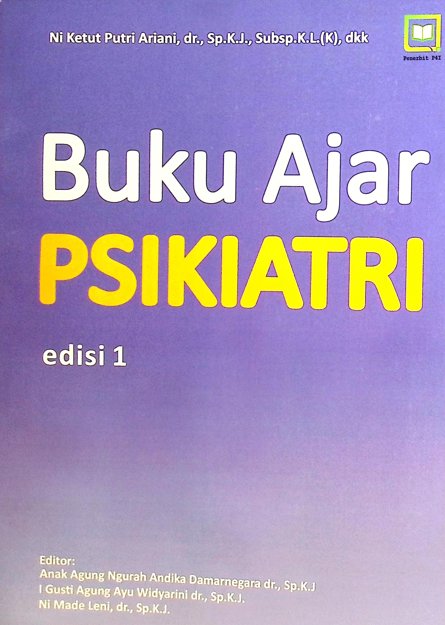 Cover Buku ajar psikiatri edisi 1 / Ni Ketut Putri Ariani, dr., Sp.K.J.,Subsp.K.L,dkk; Editor,; Anak Agung Ngurah Andika, I Gusti Agung Ayu, Ni Made Leni