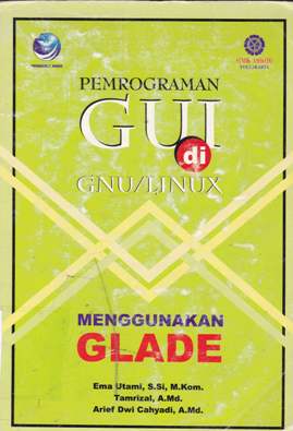 Cover Pemrograman gui di GNU/linux menggunakan glade / Ema Utami, Tamrizal