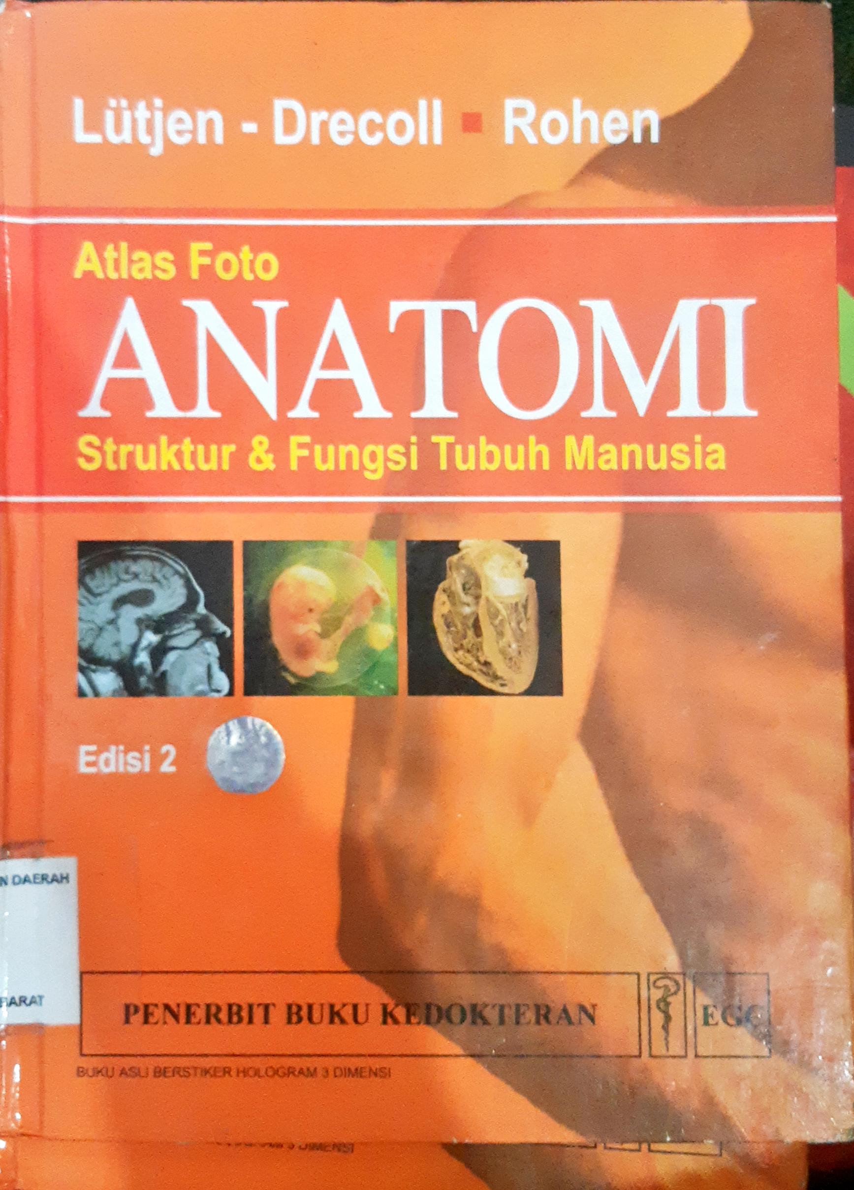 Cover Atlas foto anatomi :  Struktur dan fungsi tubuh manusia / Elka Lutjen-Drecoll, Johanes W. Rohen ; alih bahasa, dr. Liliana Sugiharto, MS, PAK, dr. Marcel Prasetyo ; editor, Monika Ester, SKp.