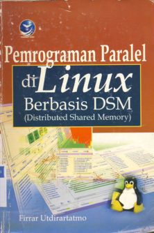 Cover Pemrograman Paralel di Linux Berbasis DSM distributed shared memory, Ferar Utdirar Tatmo :  Distributed Shared Memory / Utdirartatmo, Ferrar
