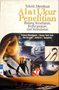 Cover Teknik membuat alat ukur penelitian bidang kesehatan, keperawatan dan kebidanan, / drg Ircham Machfoodz MS  [at.al]