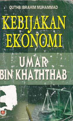 Cover Kebijakan ekonomi Umar Bin Khattab / Quthl Ibrahim Muhammad ; penerjemah, Ahmad Syarifuddin Shaleh