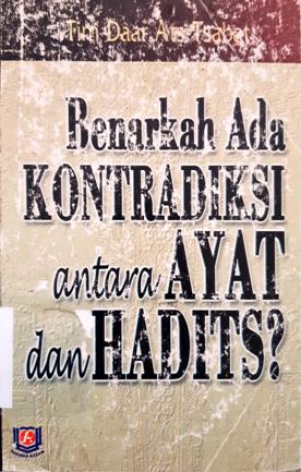Cover Benarkah ada kontradiksi antara ayat dan hadits ? / Tim Daar Ats-Tsabat ; penerjemah: Asep Saefullah FM